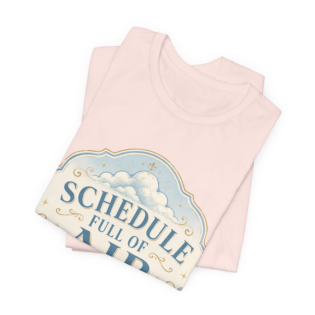 Schedule Full Of Air Unisex T-Shirt