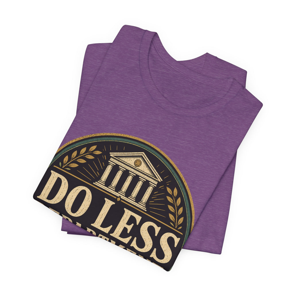 Do Less Department Unisex T-Shirt