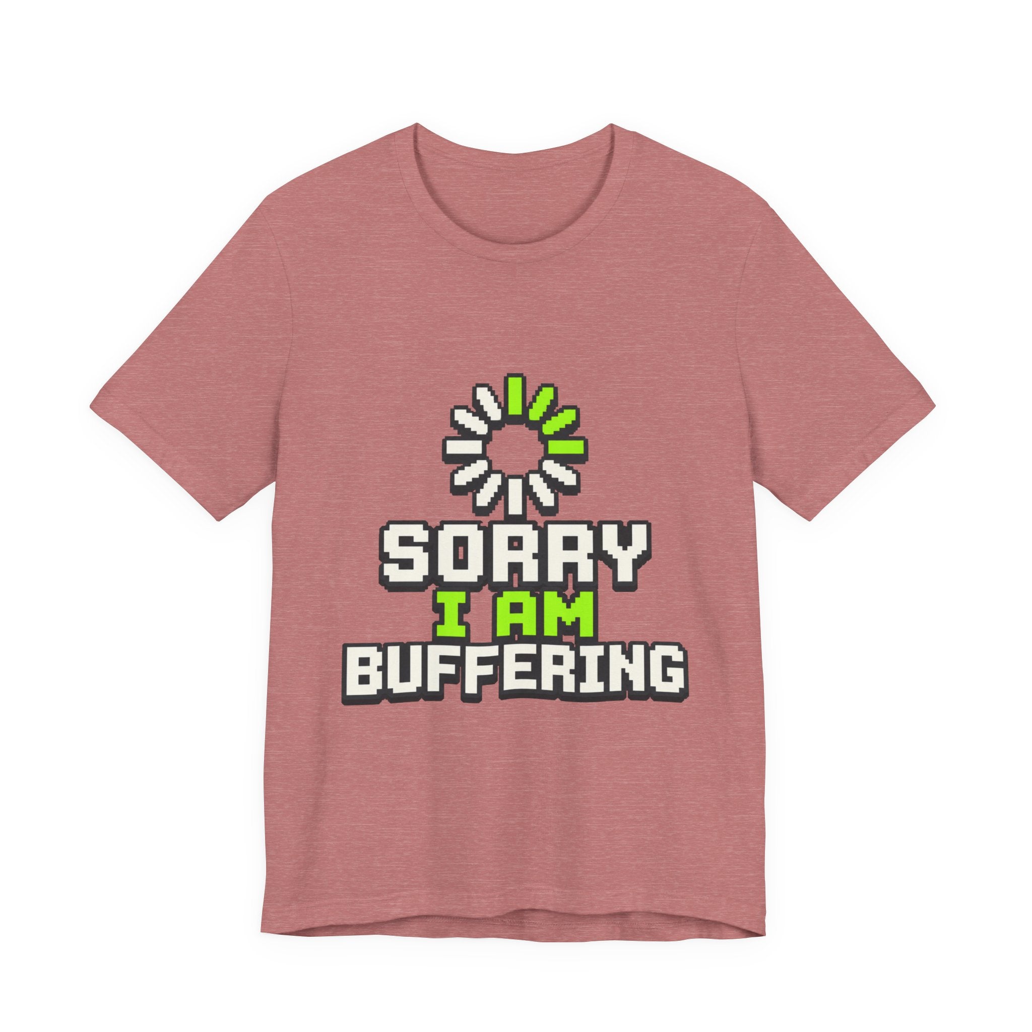 Sorry I Am Buffering Unisex T-Shirt