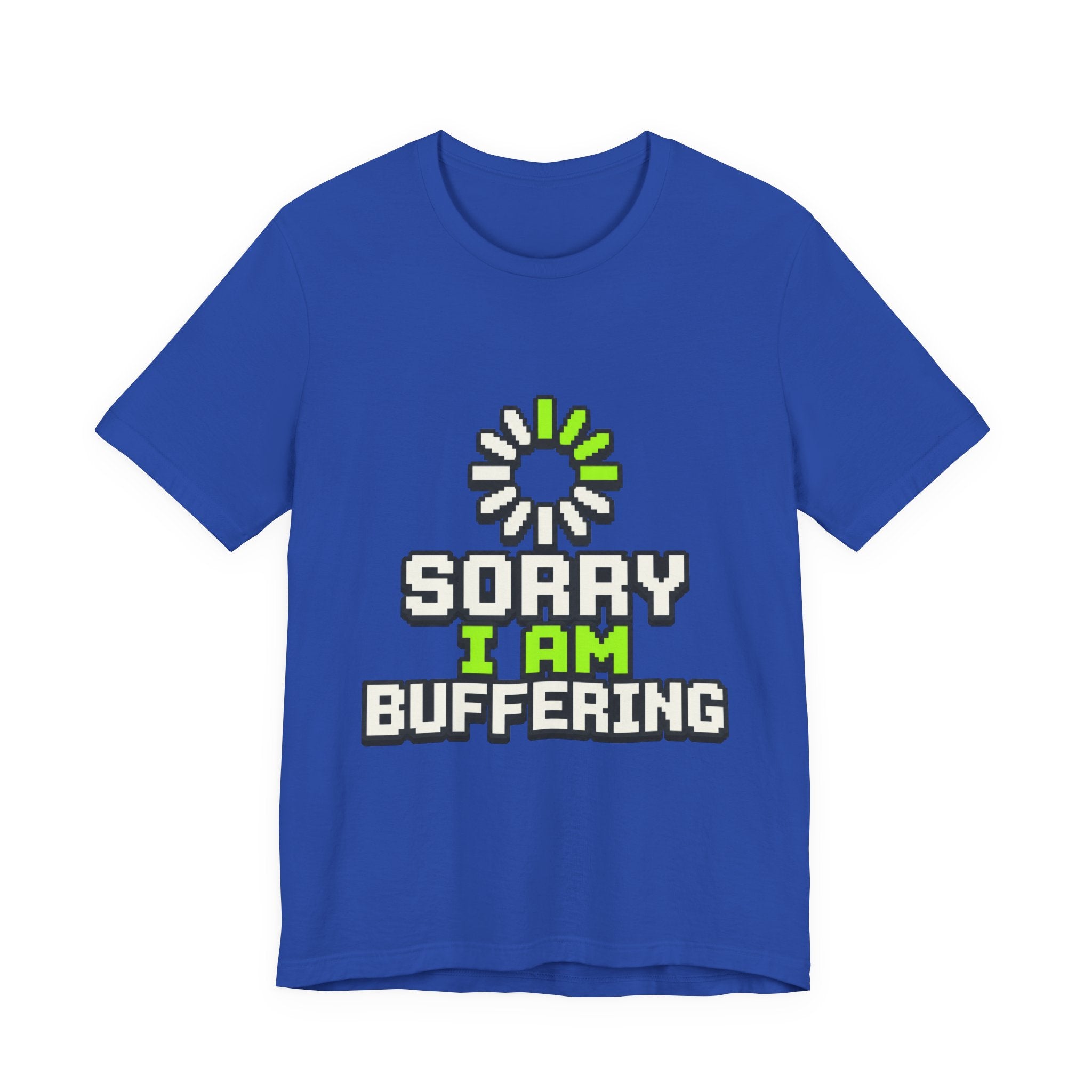 Sorry I Am Buffering Unisex T-Shirt