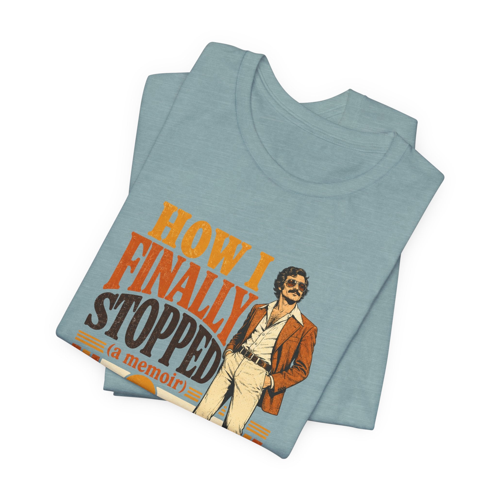 How I Finally Stopped A Memoir Unisex T-Shirt