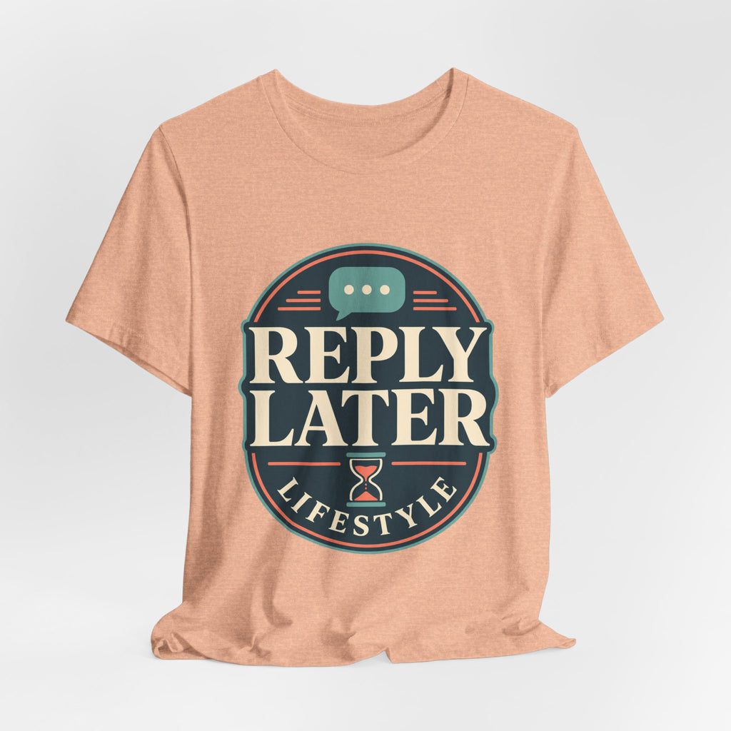 Reply Later Lifestyle Unisex T-Shirt