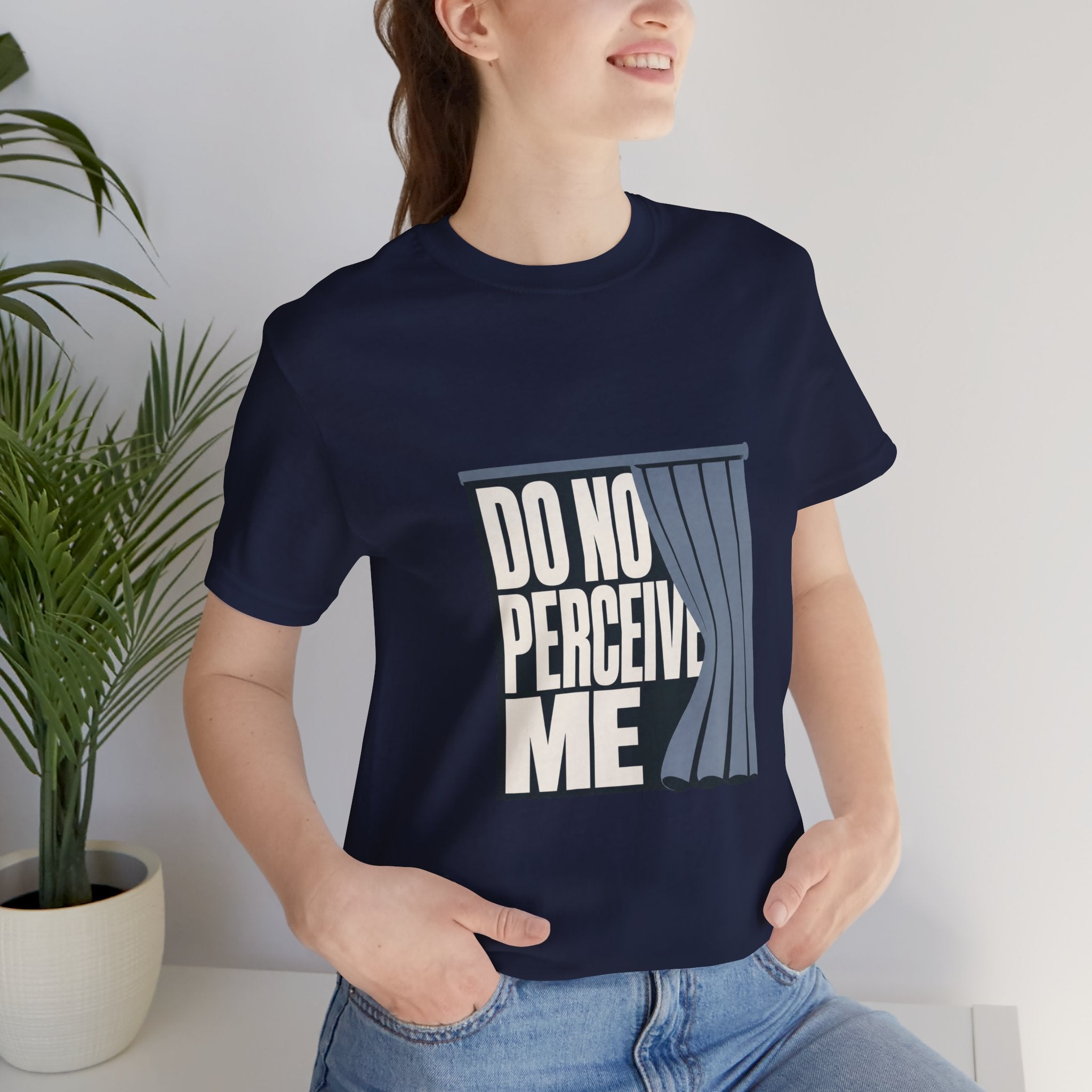 Do Not Perceive Me Unisex T-Shirt