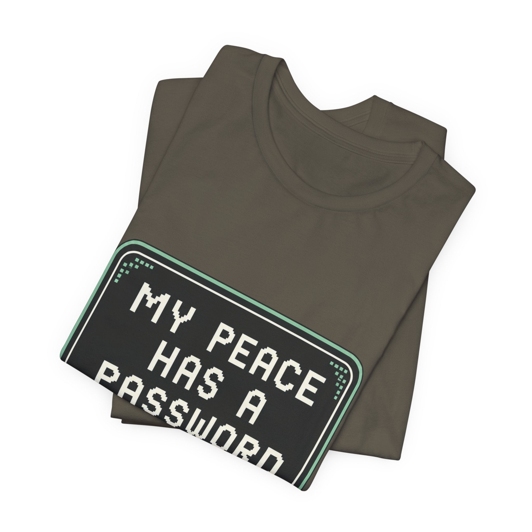 My Peace Has A Password Unisex T-Shirt