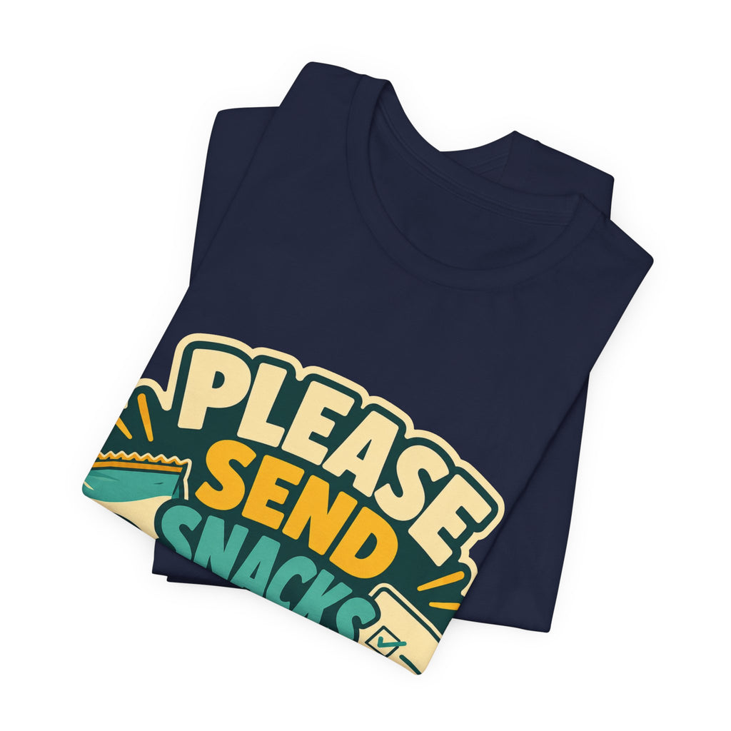 Please Send Snacks Not Tasks Unisex T-Shirt