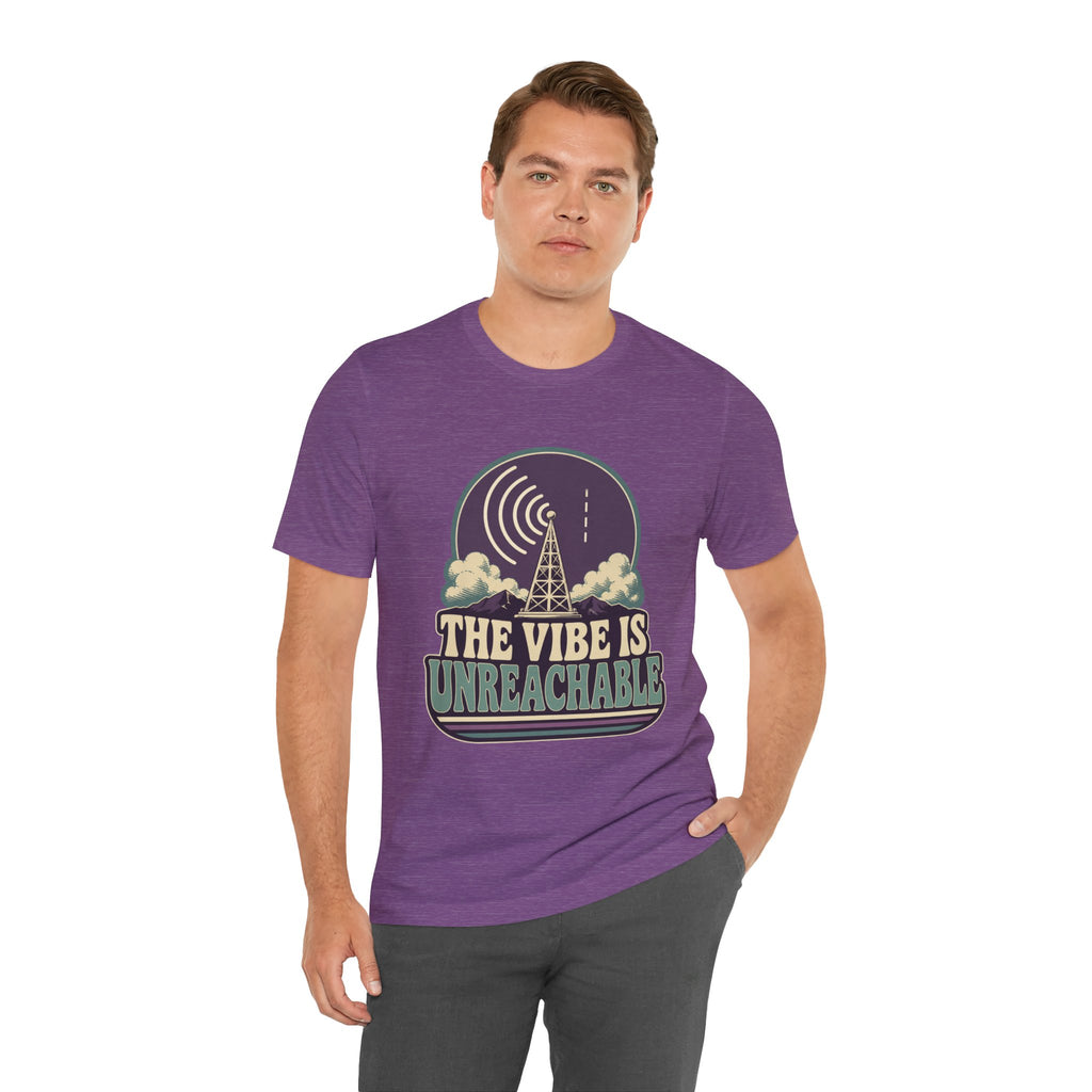The Vibe Is Unreachable Unisex T-Shirt