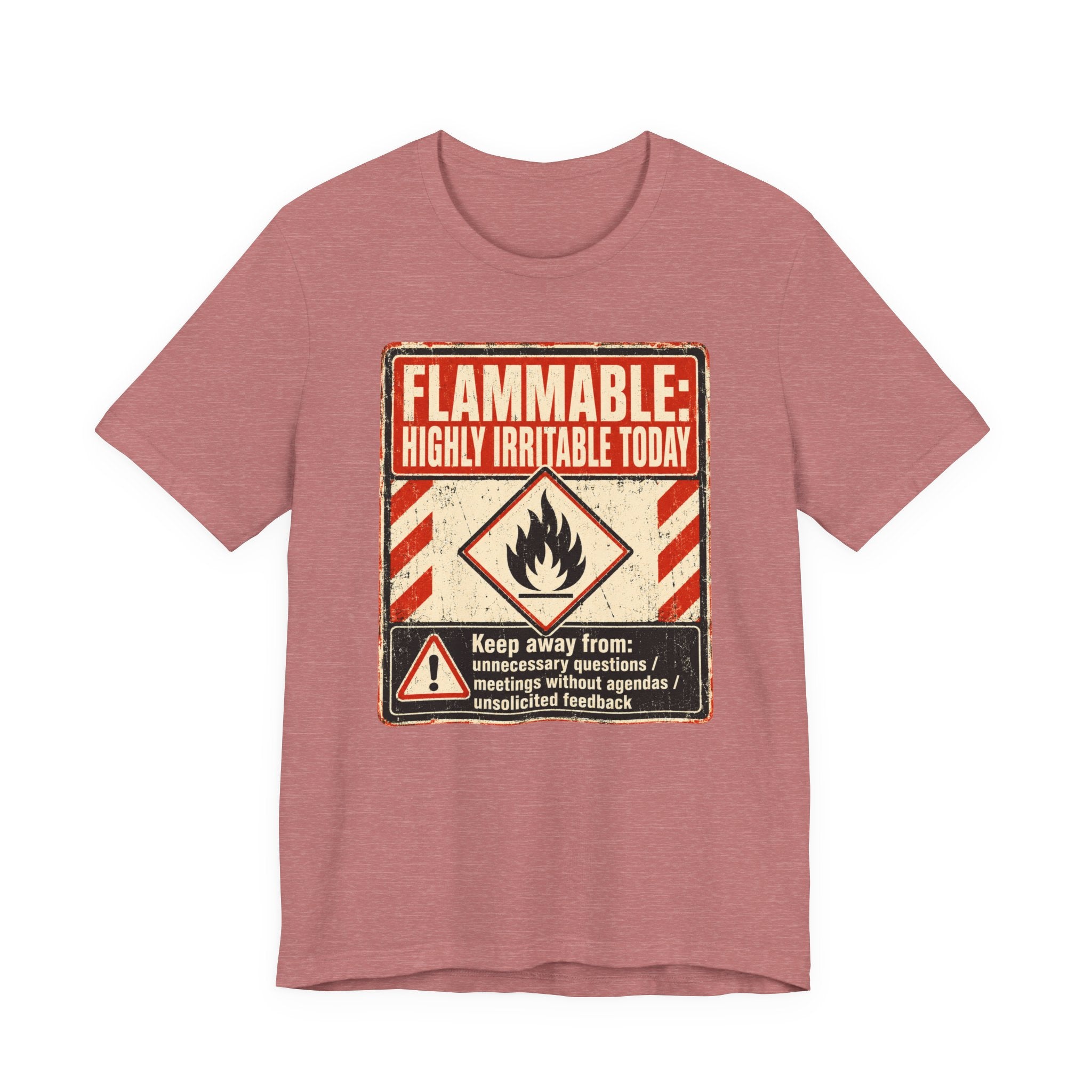 Flammable Highly Irritable Today Unisex T-Shirt