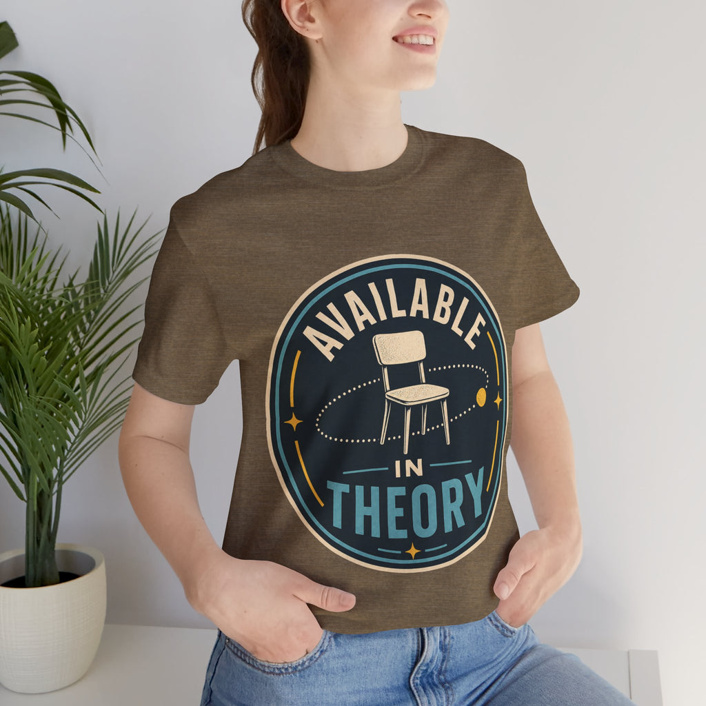 Available In Theory Unisex T-Shirt