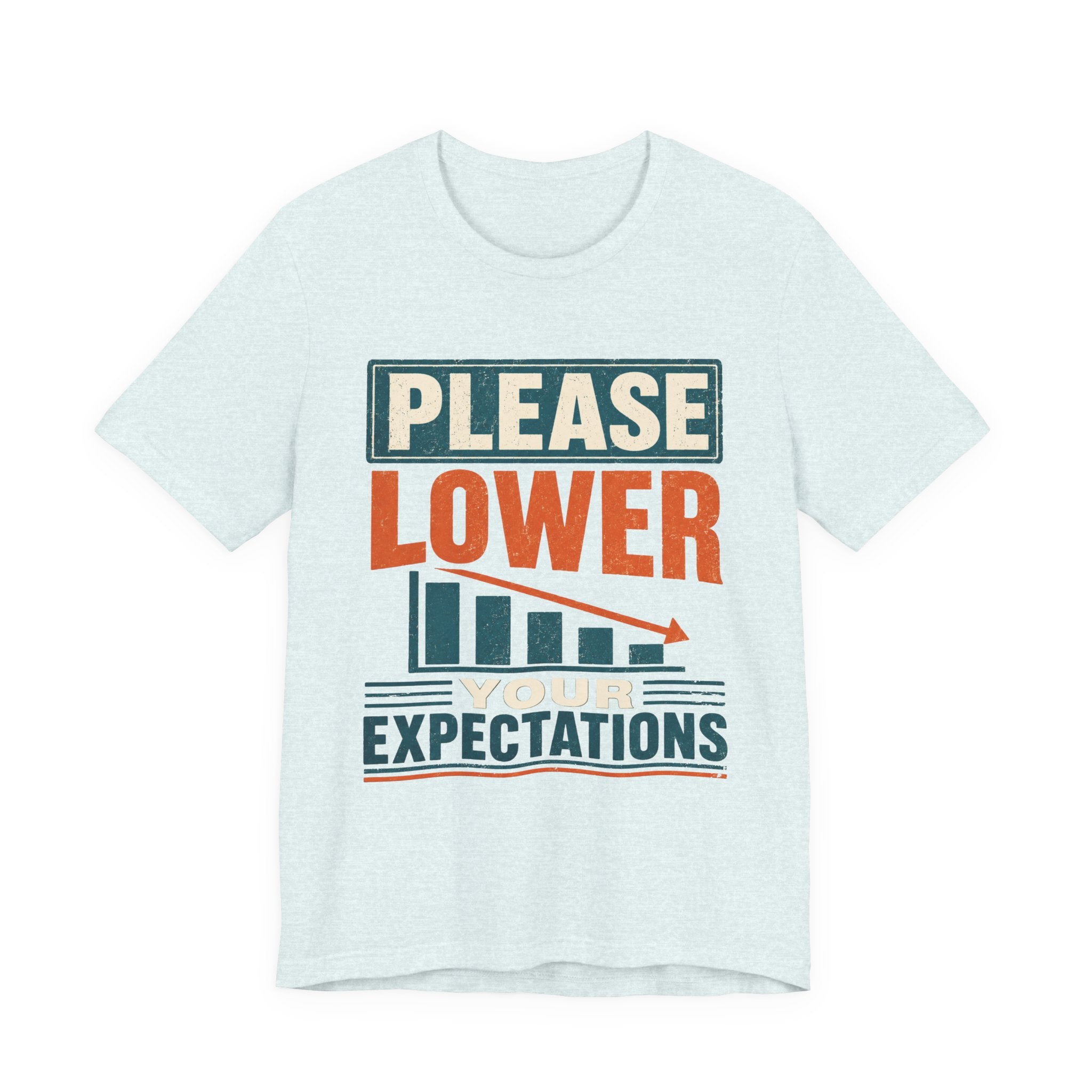 Please Lower Your Expectations Unisex T-Shirt