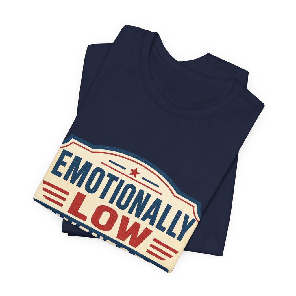 Emotionally Low Inventory Unisex T-Shirt