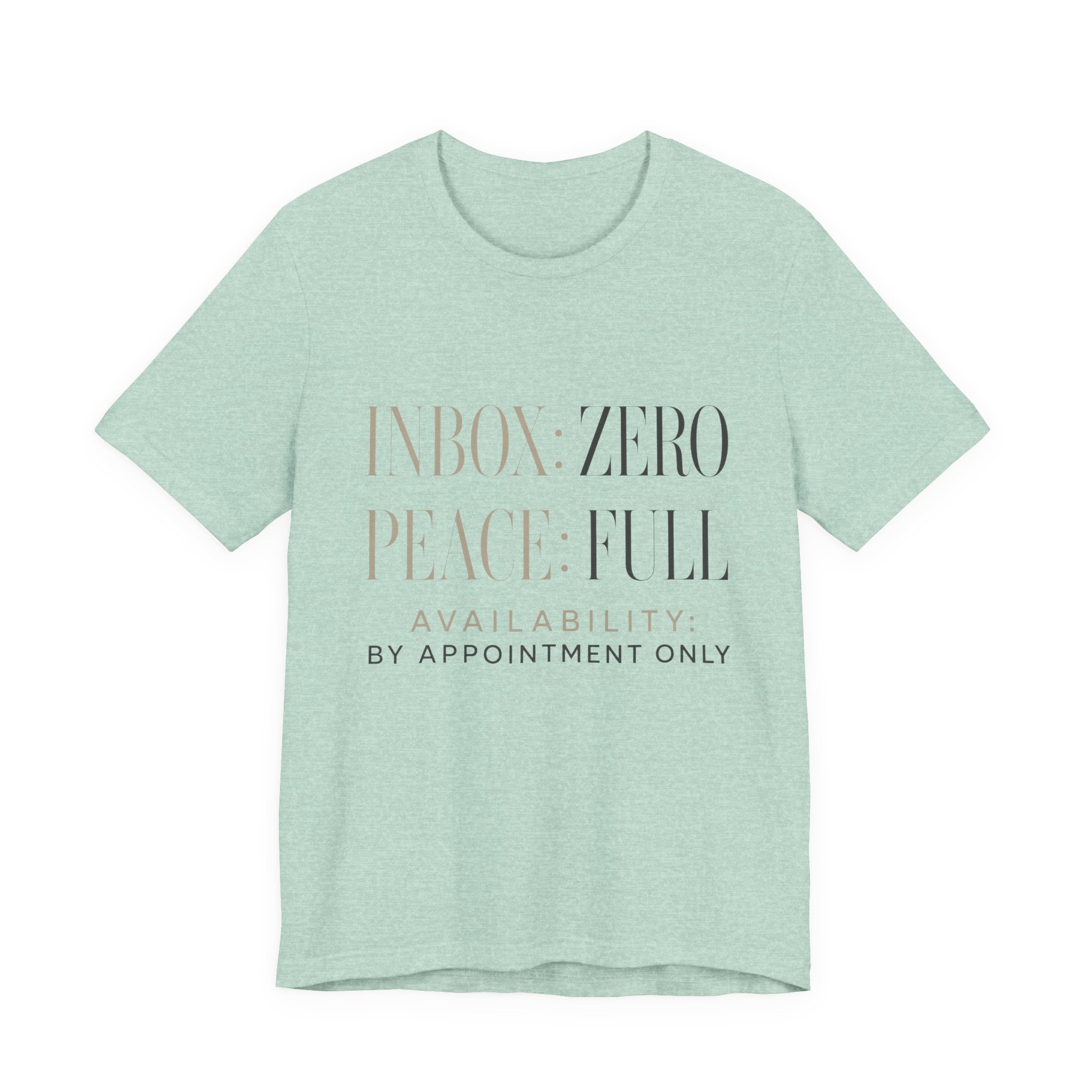 Inbox Zero Peace Full Availability By Appointment Only Unisex T-Shirt