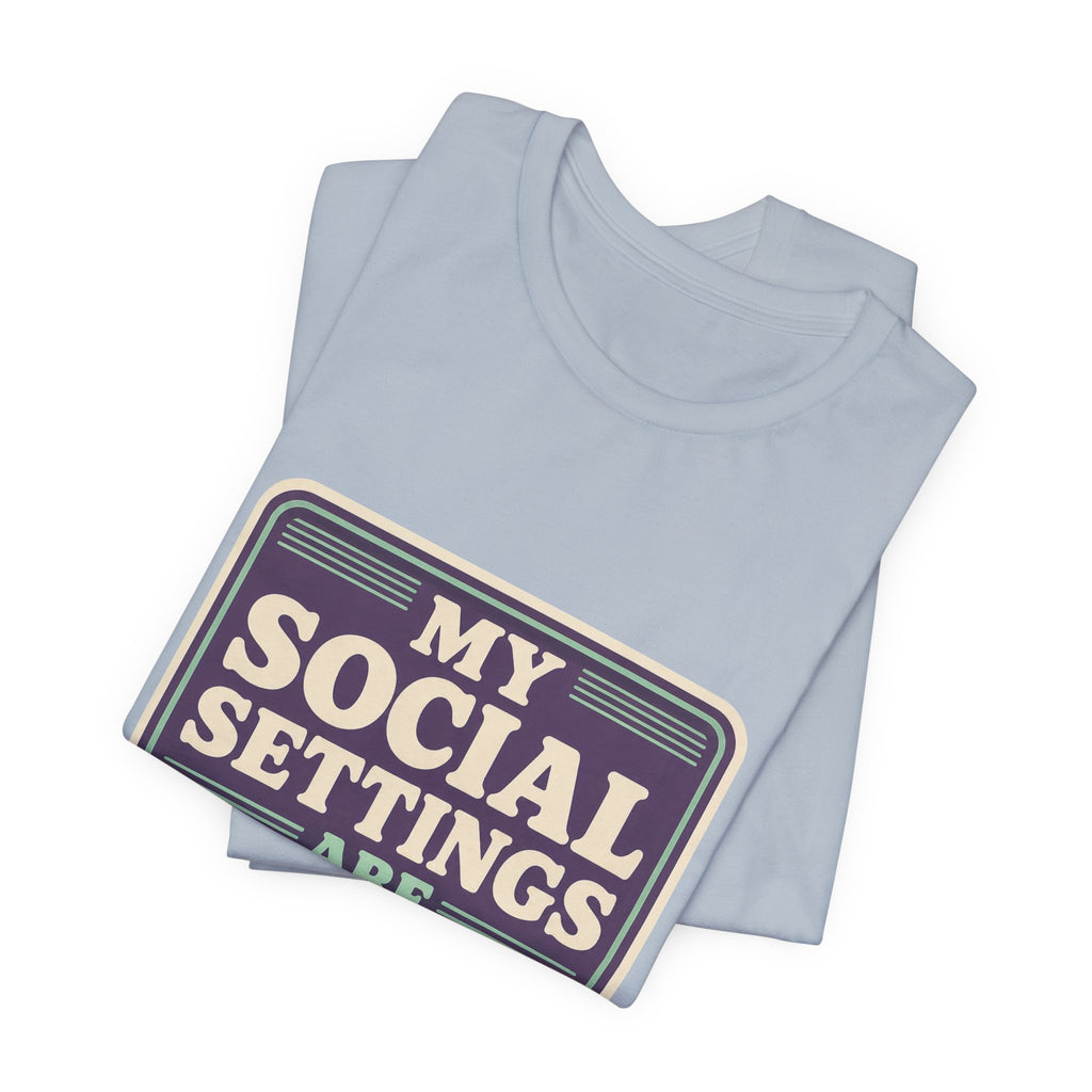 My Social Settings Are Private Unisex T-Shirt