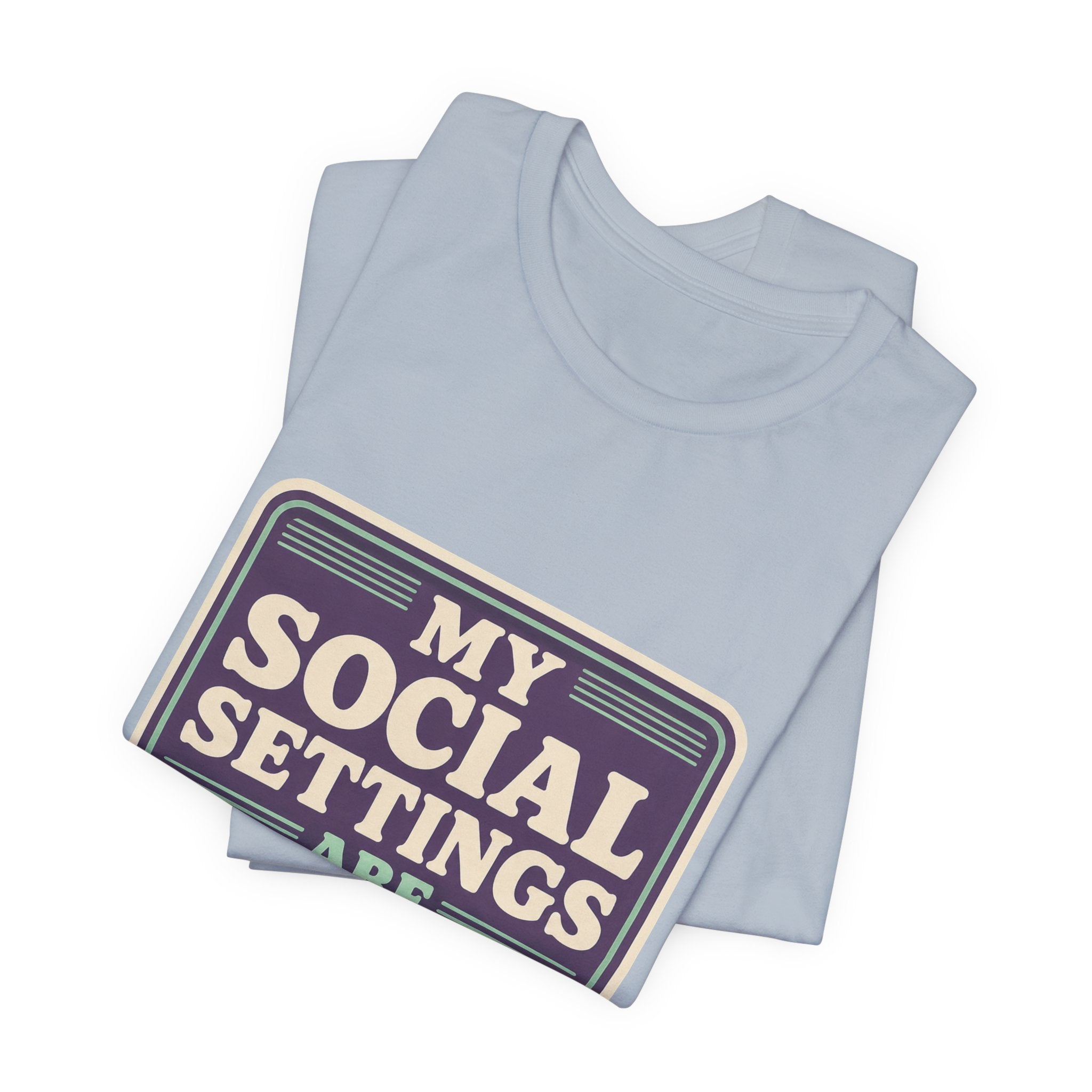 My Social Settings Are Private Unisex T-Shirt