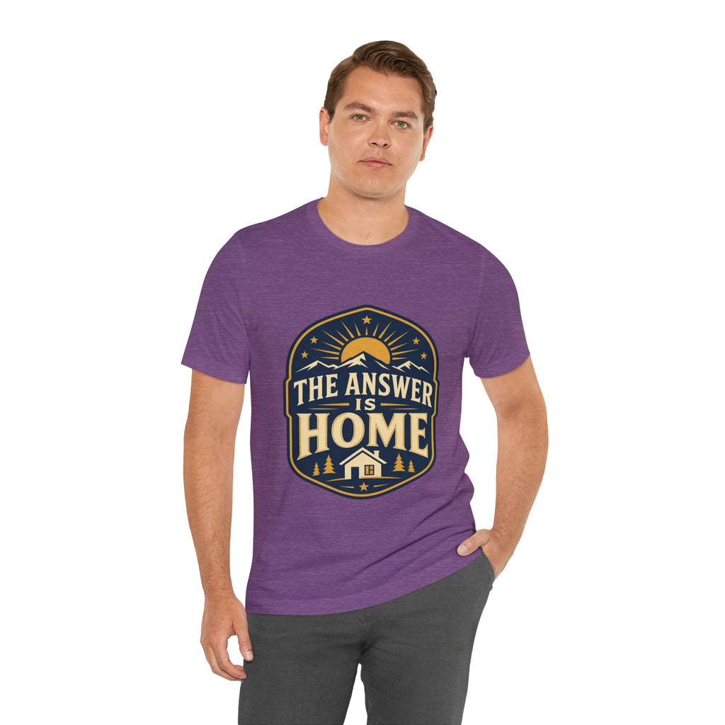 The Answer Is Home Unisex T-Shirt