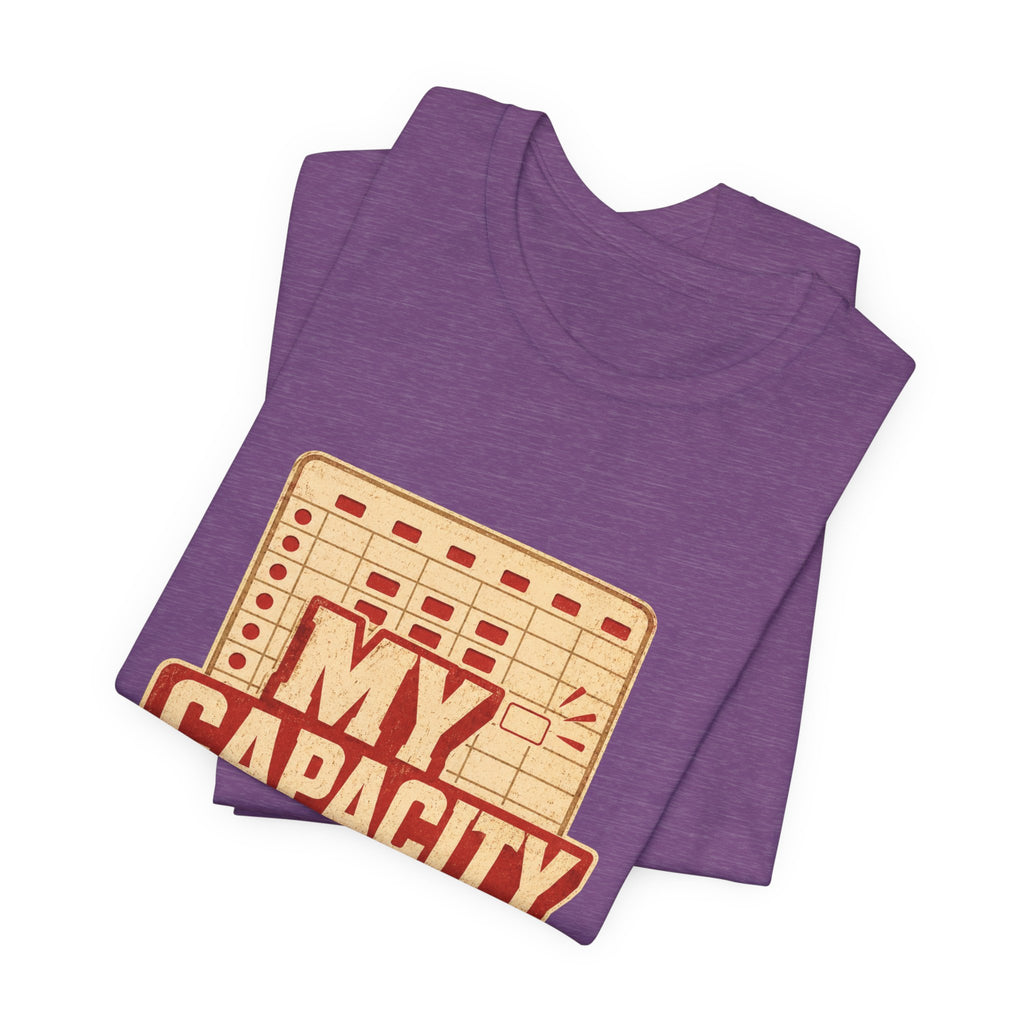 My Capacity Called Out Unisex T-Shirt