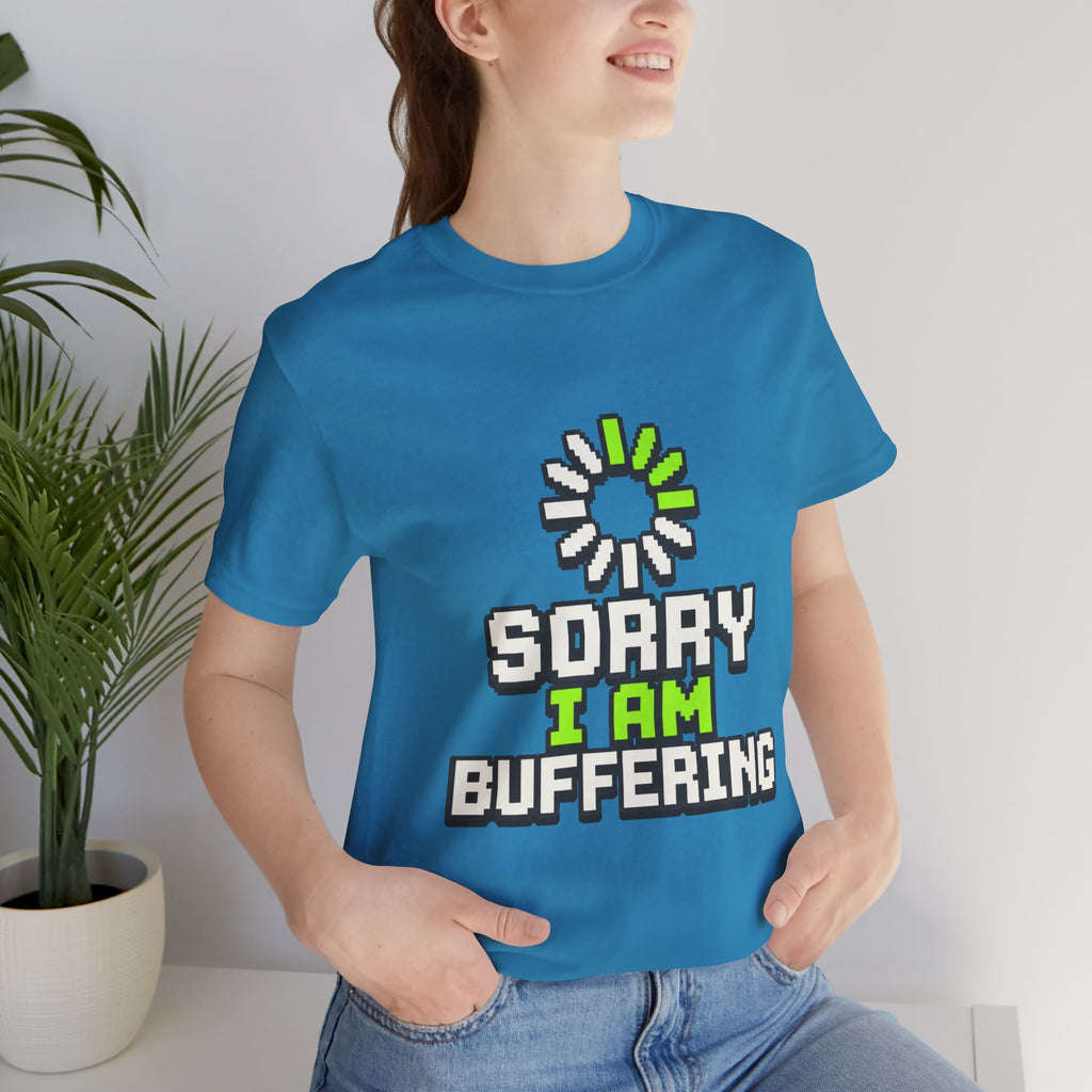Sorry I Am Buffering Unisex T-Shirt