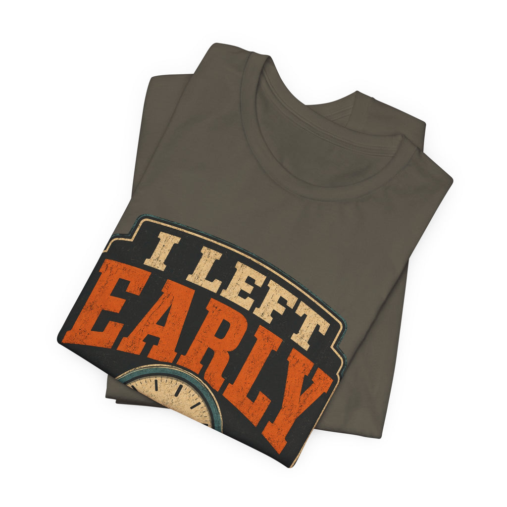 I Left Early Mentally Unisex T-Shirt