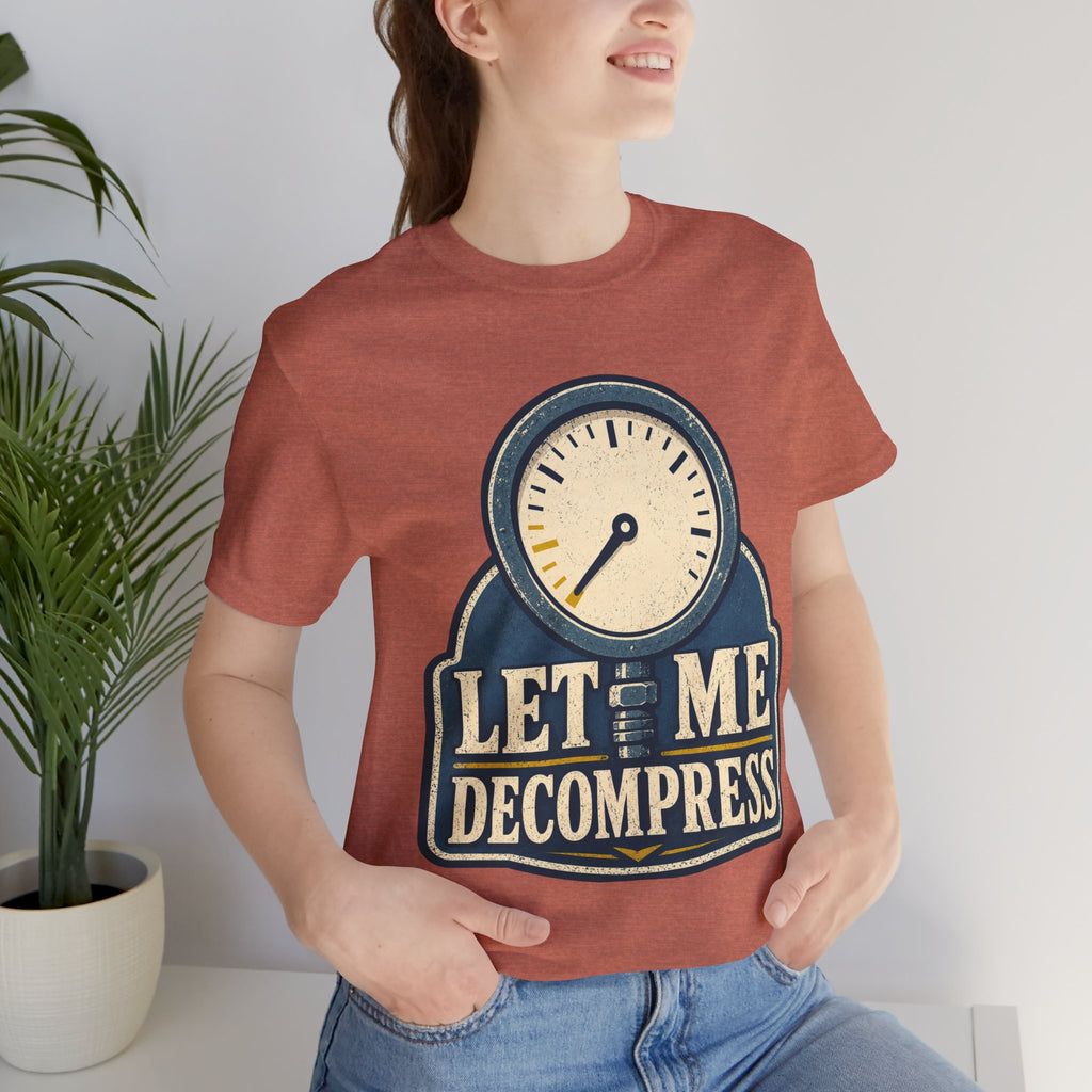 Let Me Decompress Unisex T-Shirt