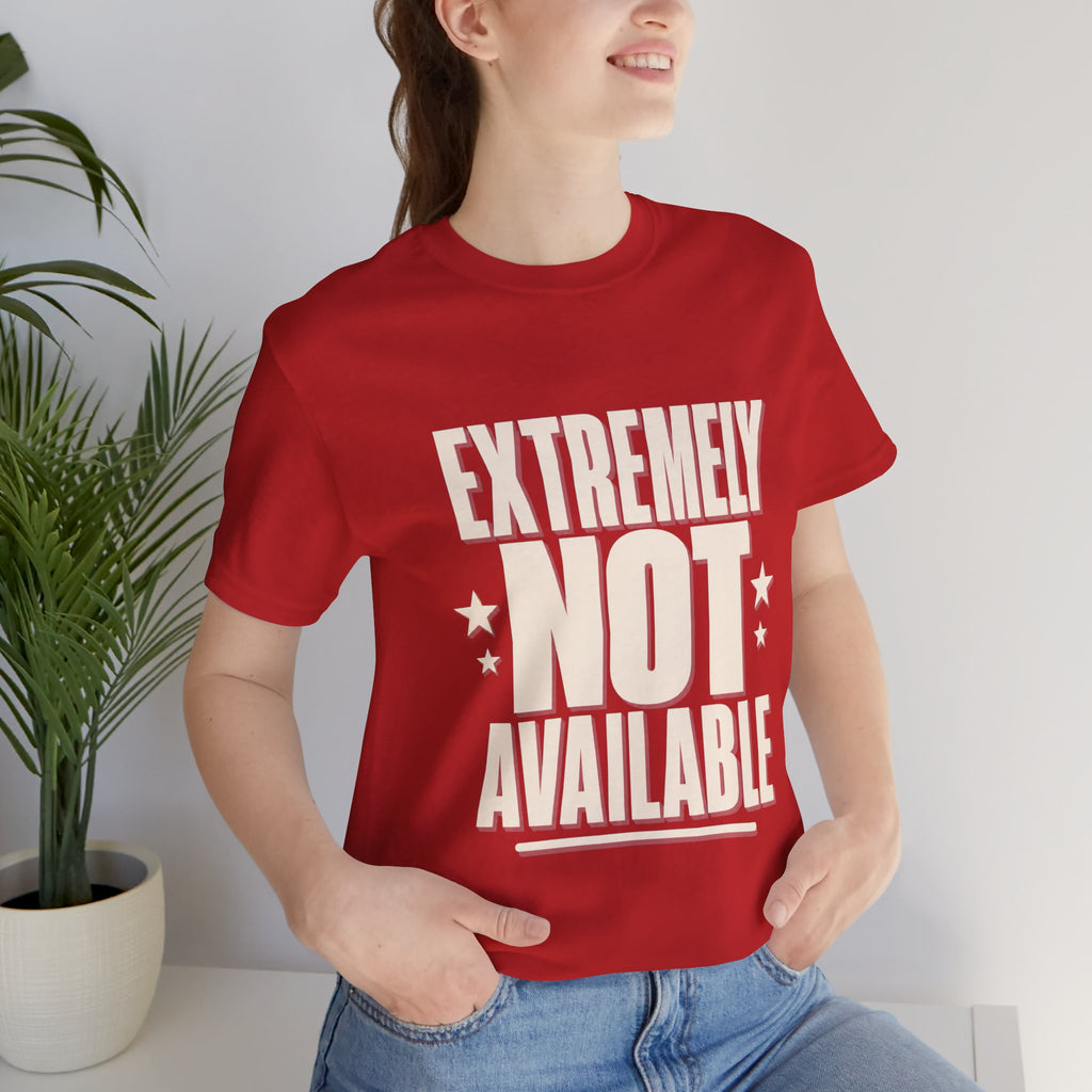 Extremely Not Available Unisex T-Shirt