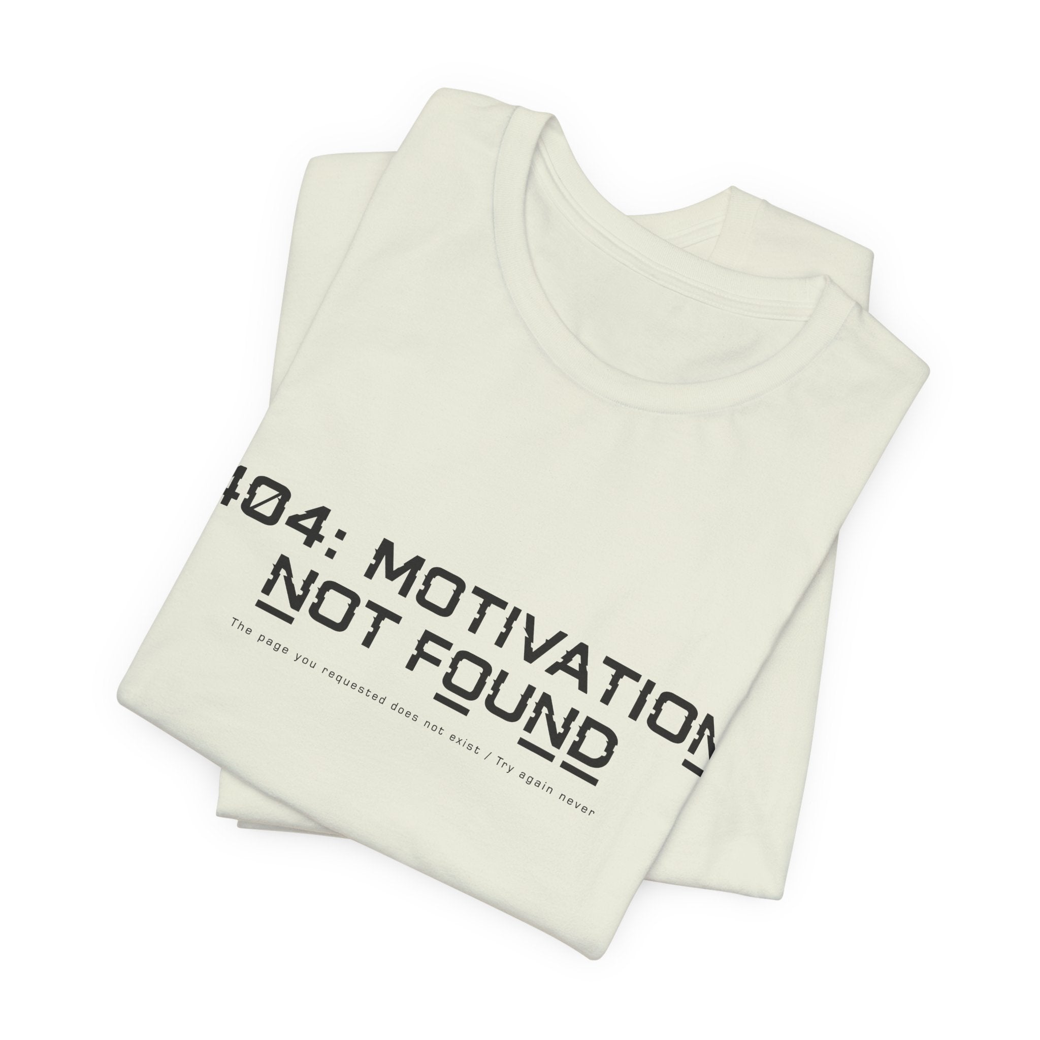 404 Motivation Not Found Unisex T-Shirt