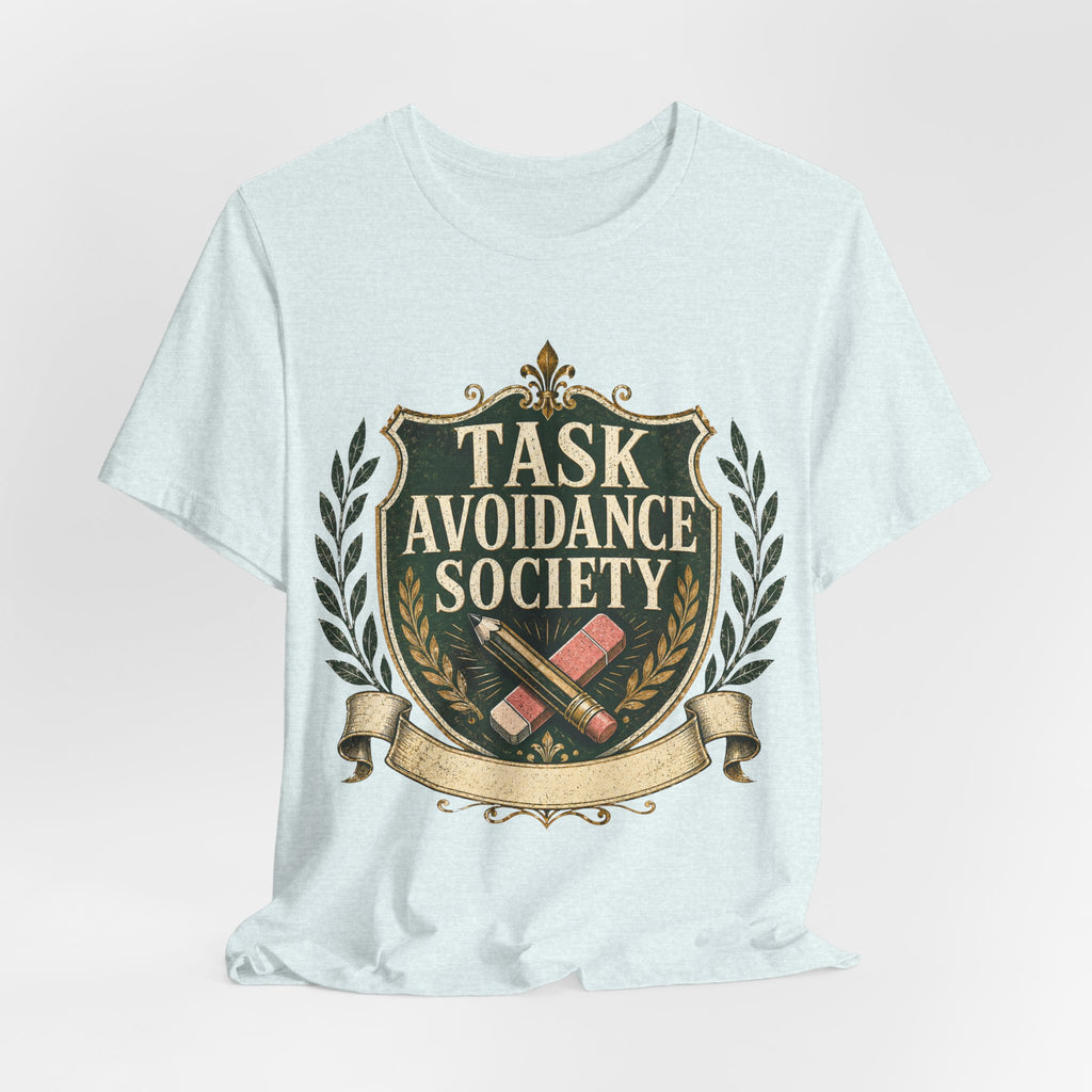 Task Avoidance Society Unisex T-Shirt