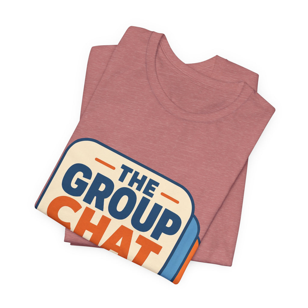 The Group Chat Can Wait Unisex T-Shirt