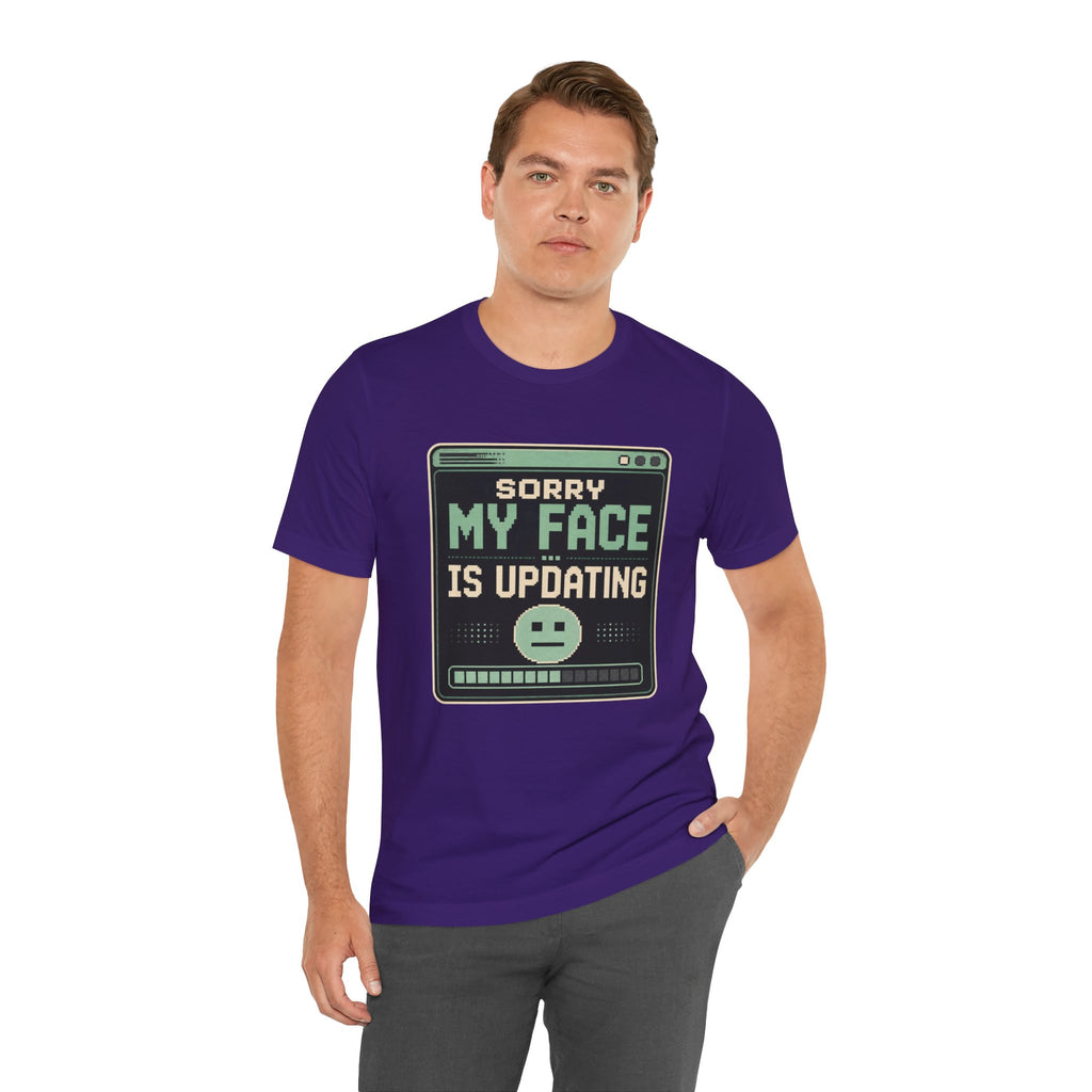 Sorry My Face Is Updating Unisex T-Shirt