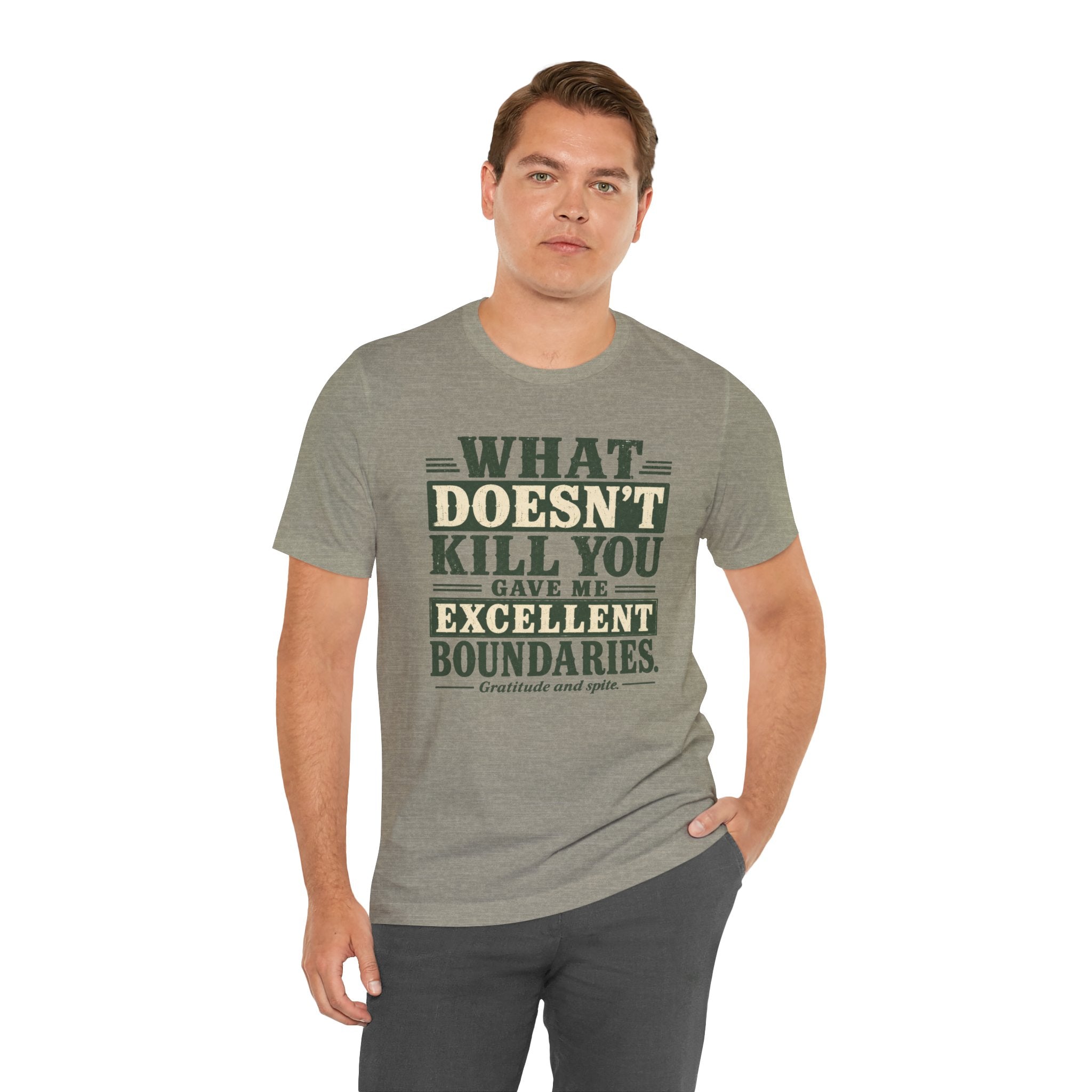 What Doesn't Kill You Gave Me Excellent Boundaries Unisex T-Shirt