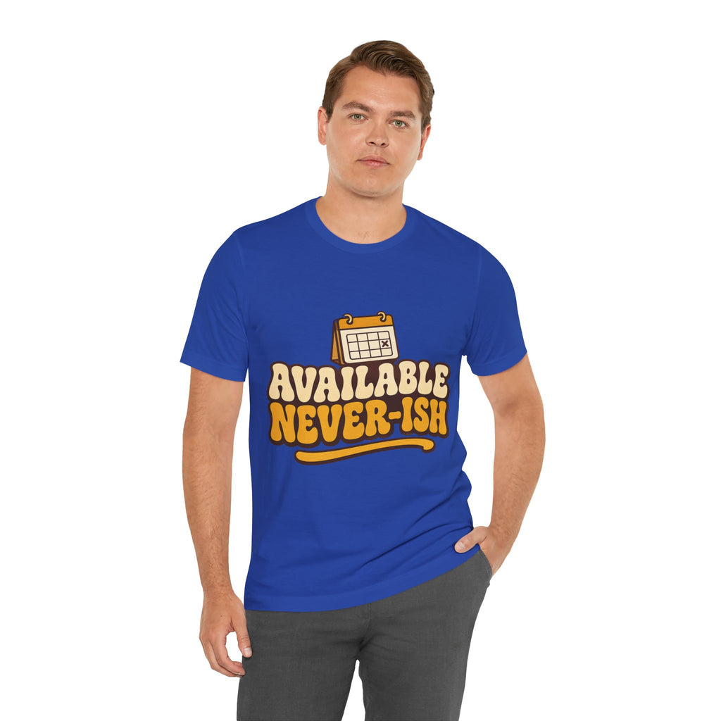 Available Never-ish Unisex T-Shirt