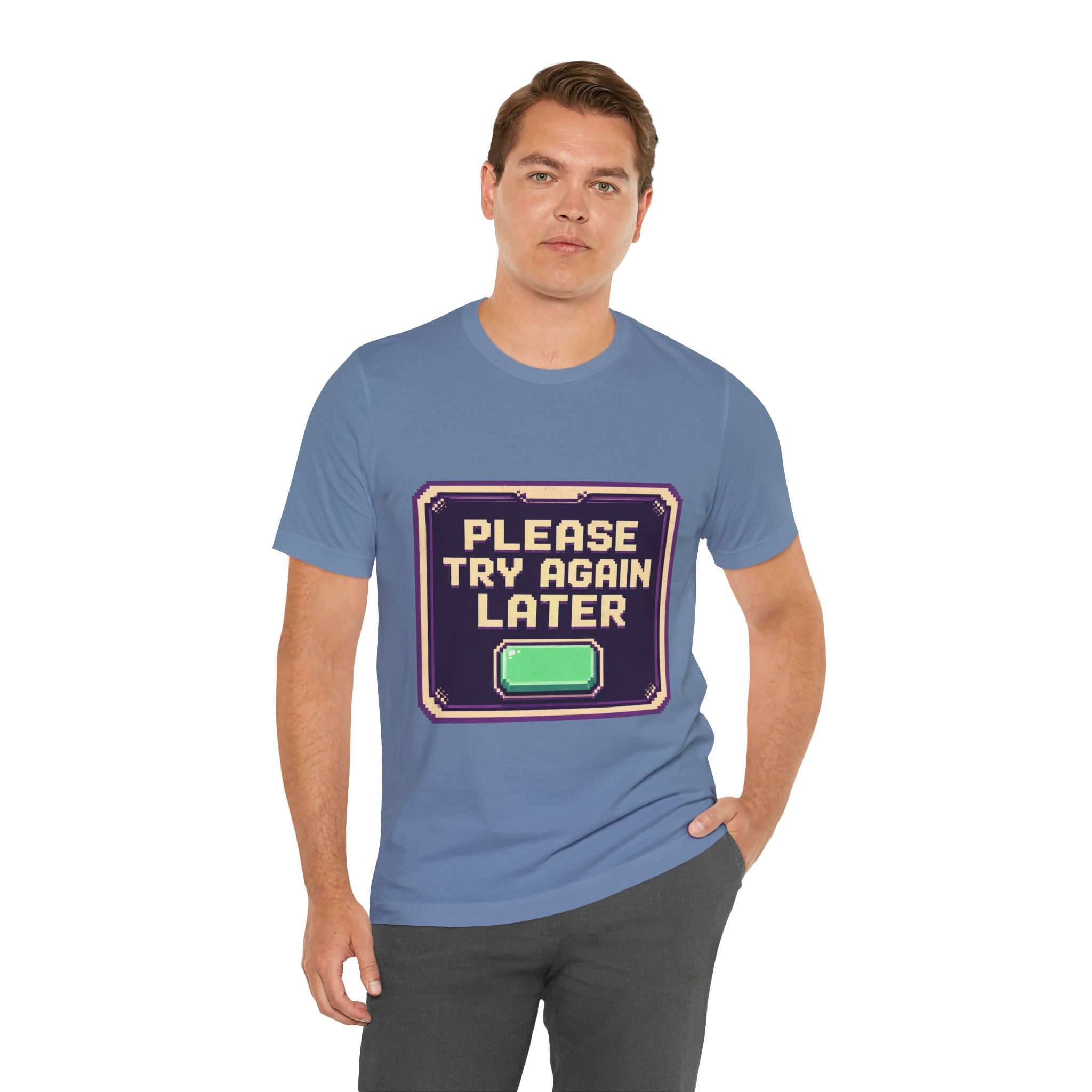 Please Try Again Later Unisex T-Shirt