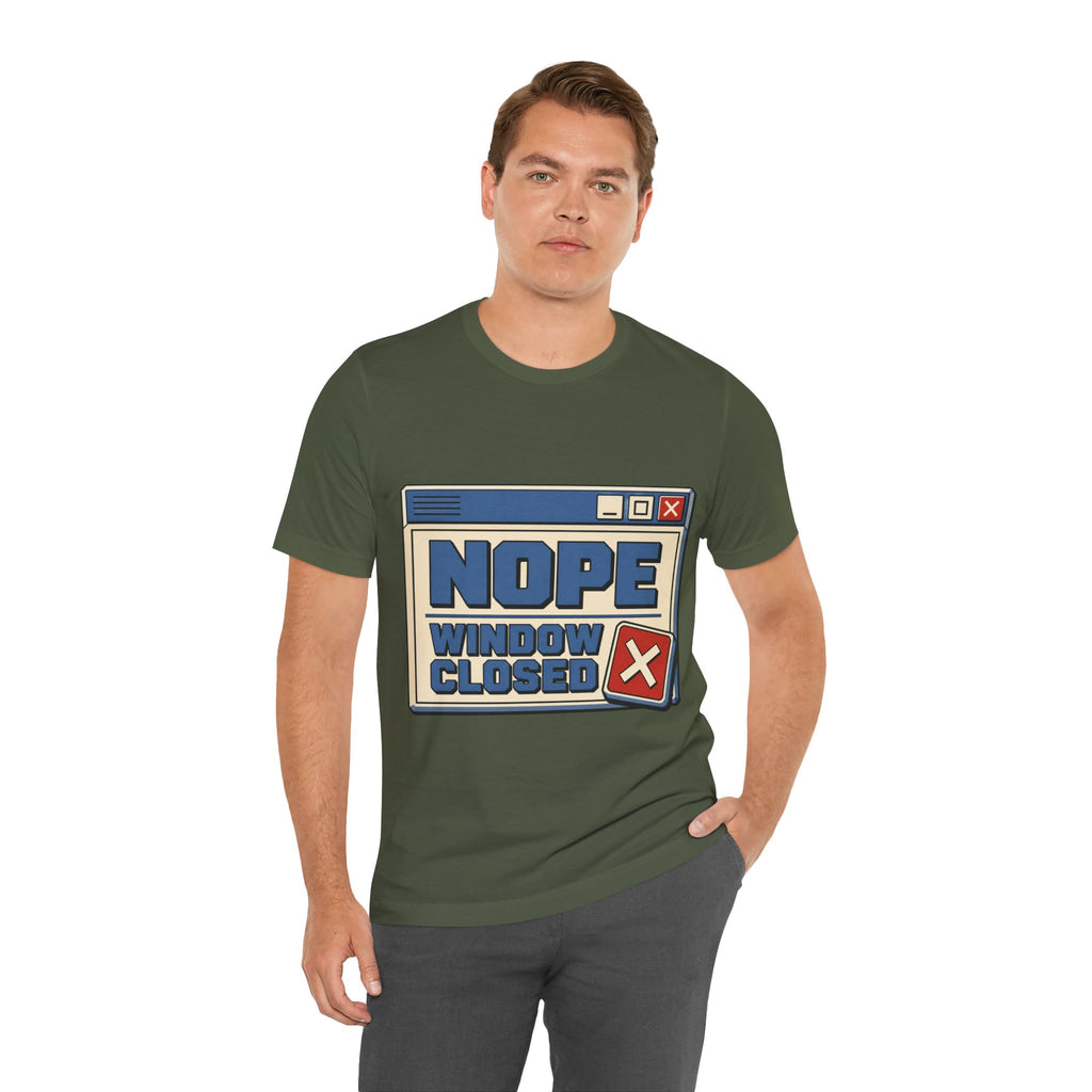 Nope Window Closed Unisex T-Shirt
