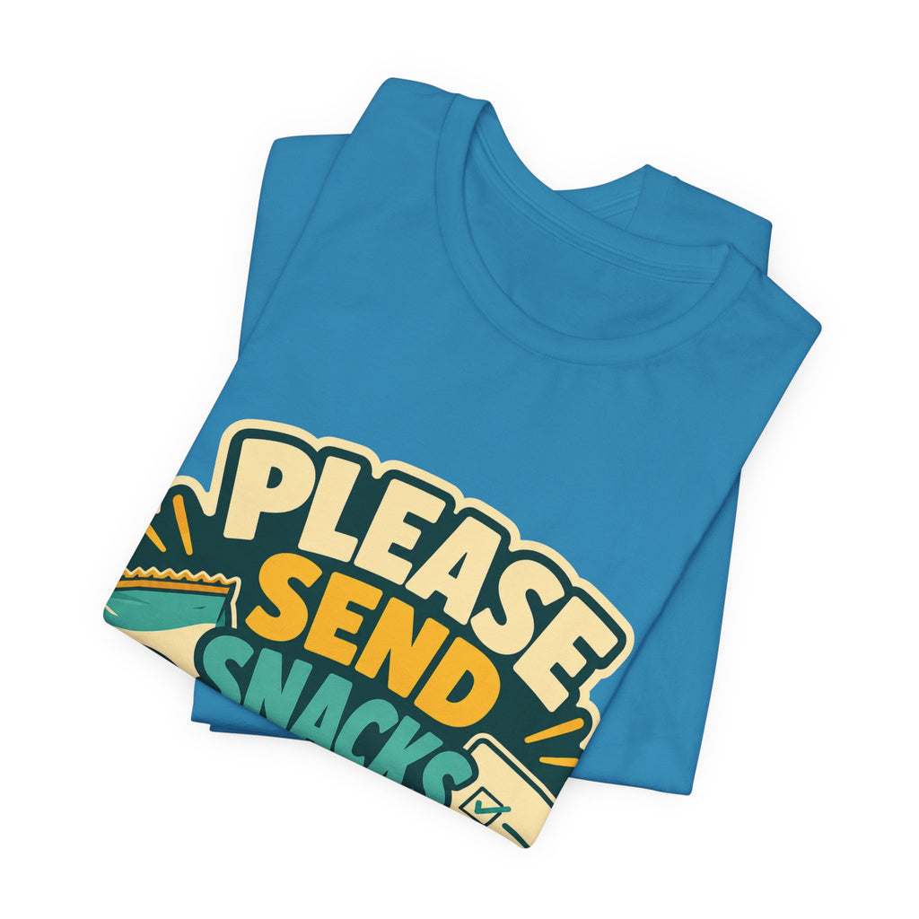 Please Send Snacks Not Tasks Unisex T-Shirt