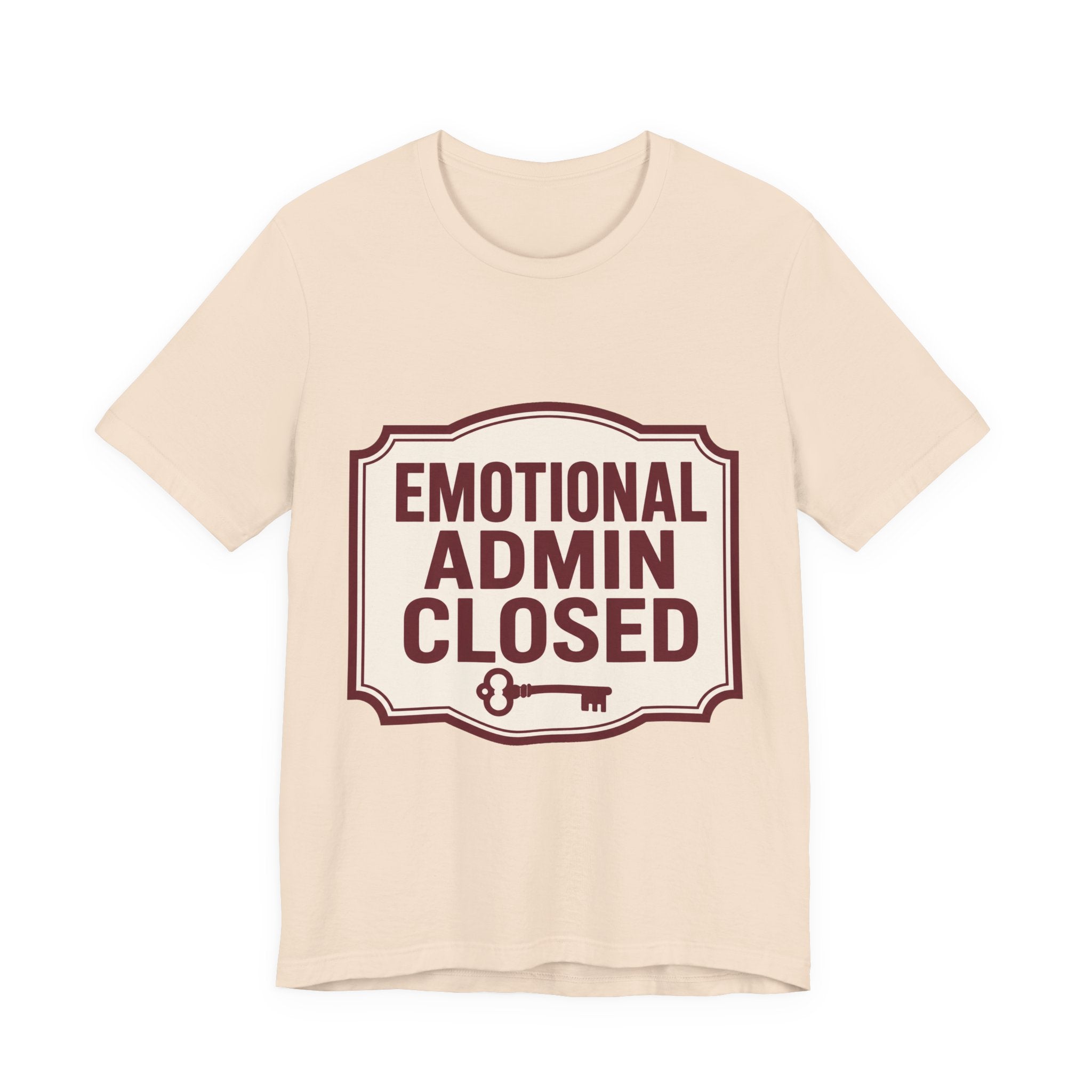 Emotional Admin Closed Unisex T-Shirt