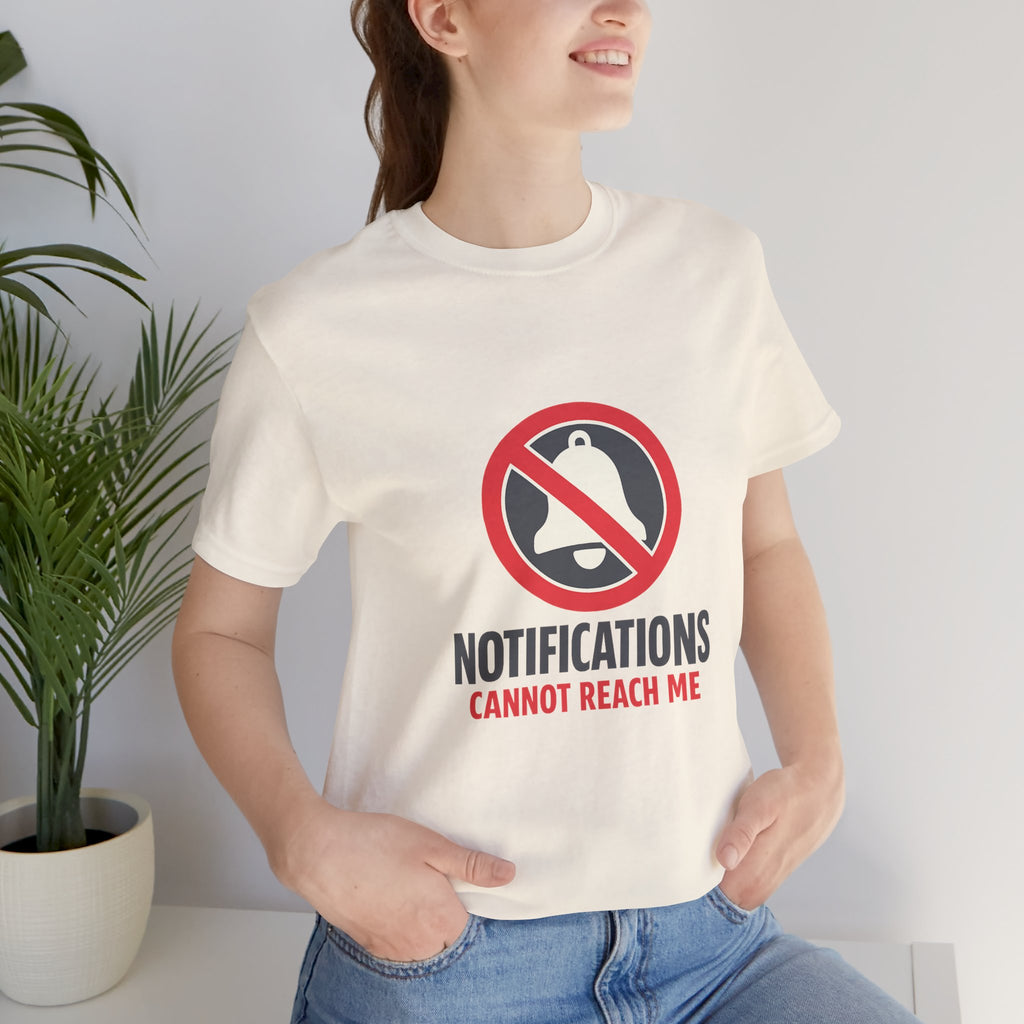 Notifications Cannot Reach Me Unisex T-Shirt