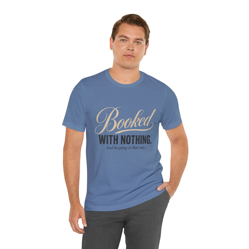 Booked With Nothing Unisex T-Shirt
