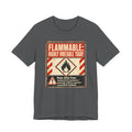 Flammable Highly Irritable Today Unisex T-Shirt