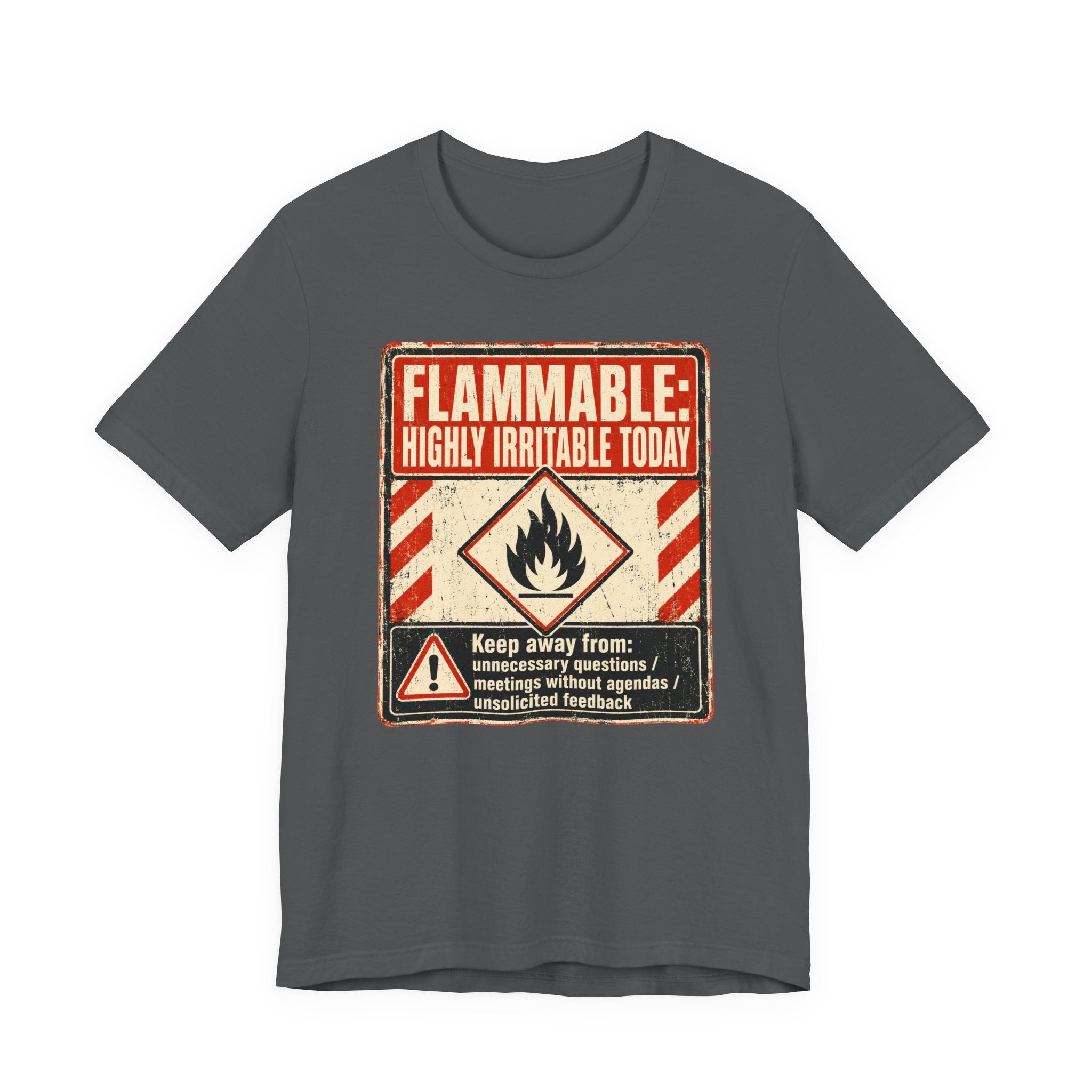 Flammable Highly Irritable Today Unisex T-Shirt