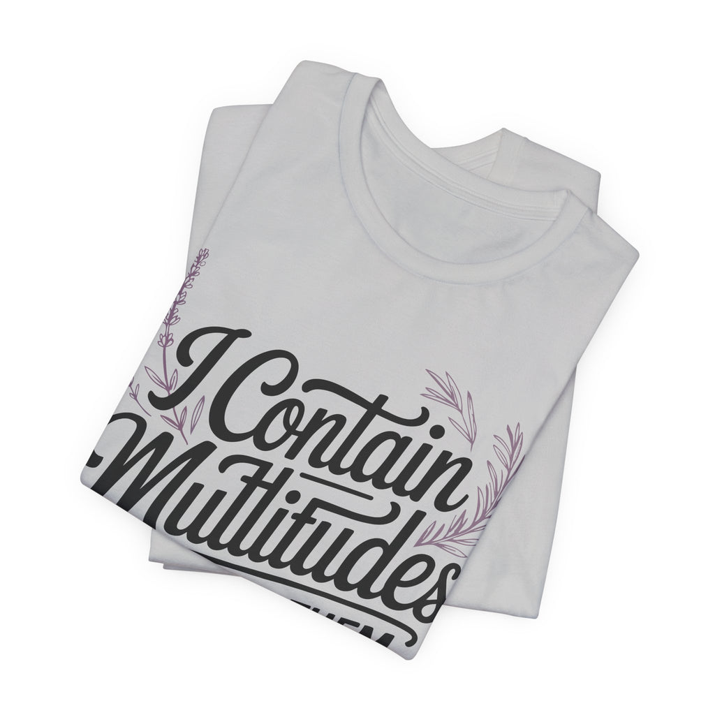 I Contain Multitudes None of Them Are Available Unisex T-Shirt