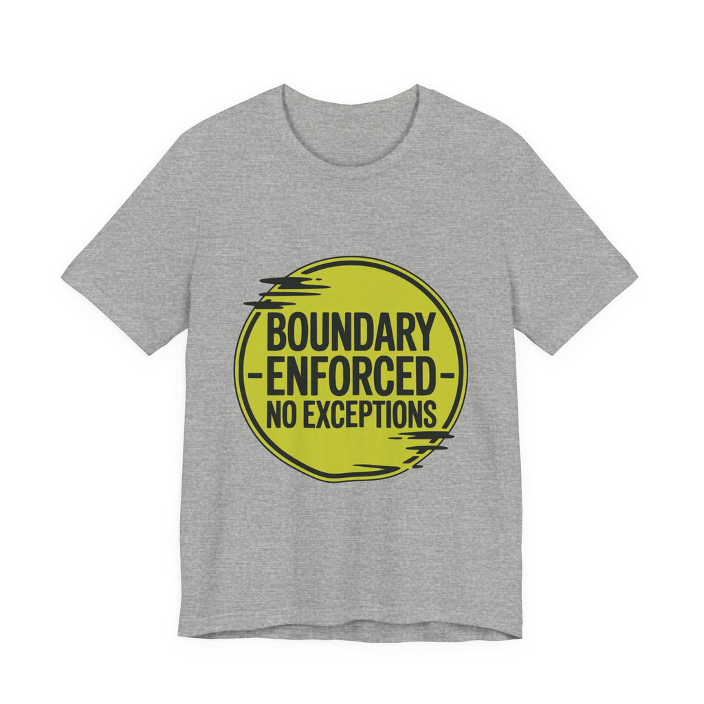 Boundary Enforced No Exceptions Unisex T-Shirt
