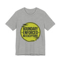 Boundary Enforced No Exceptions Unisex T-Shirt
