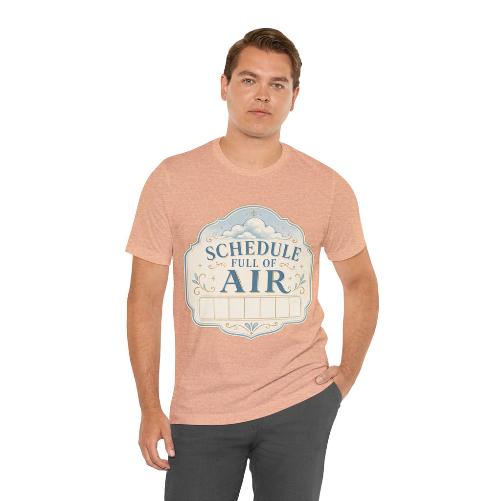 Schedule Full Of Air Unisex T-Shirt