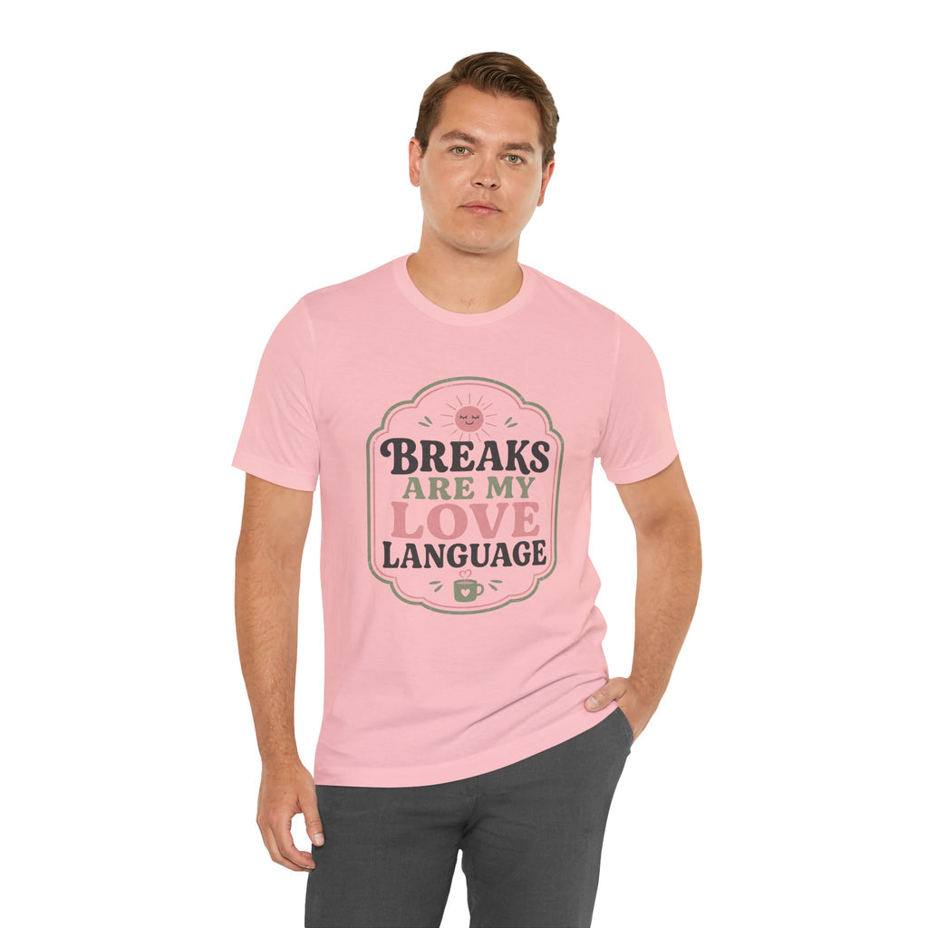 Breaks Are My Love Language Unisex T-Shirt