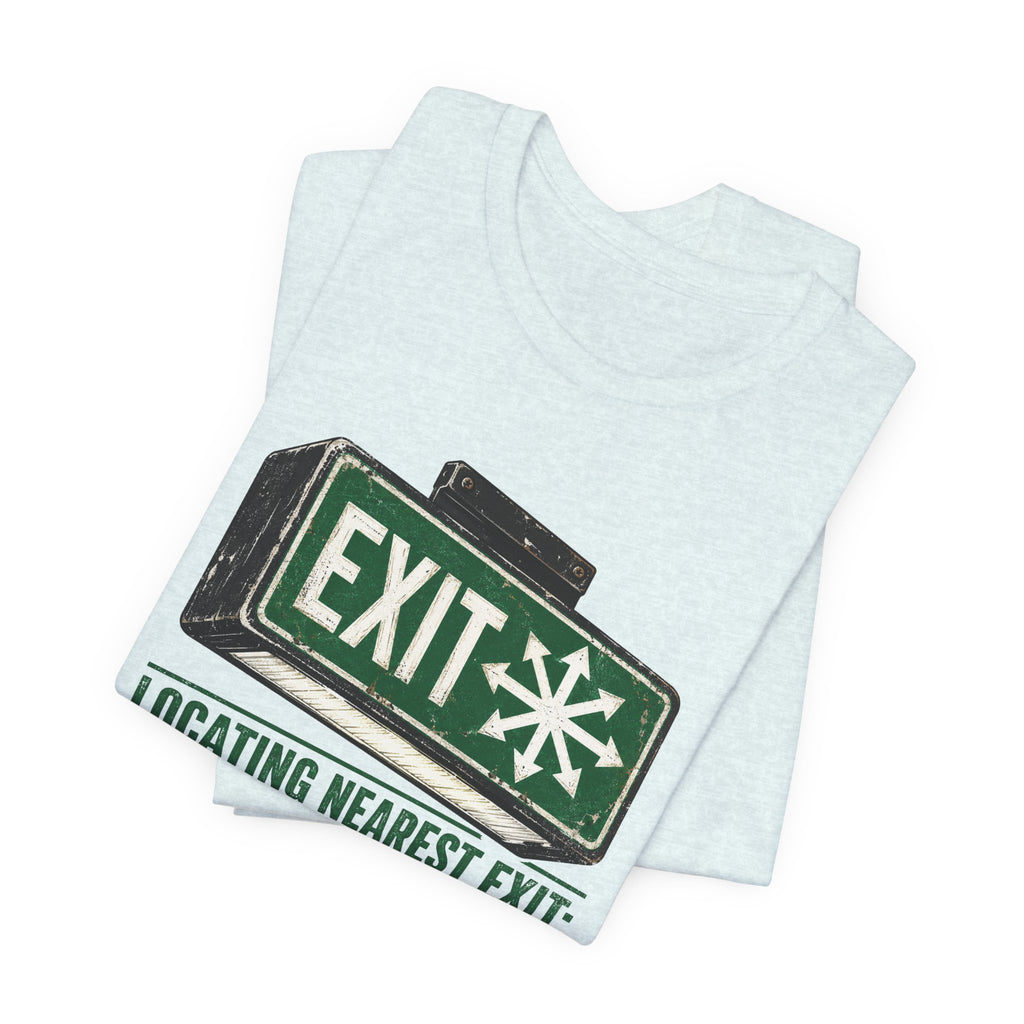 Locating Nearest Exit Unisex T-Shirt