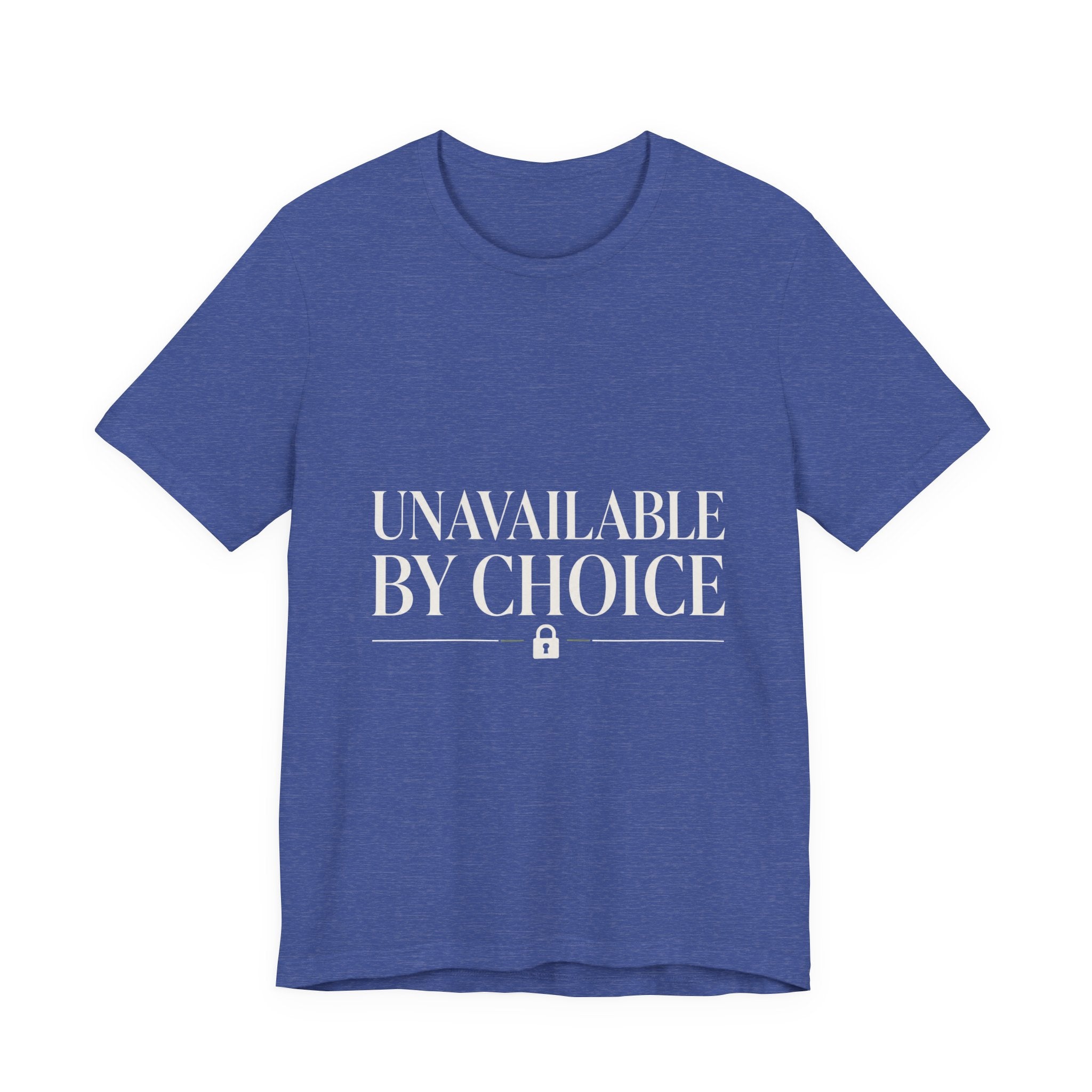 Unavailable By Choice Unisex T-Shirt