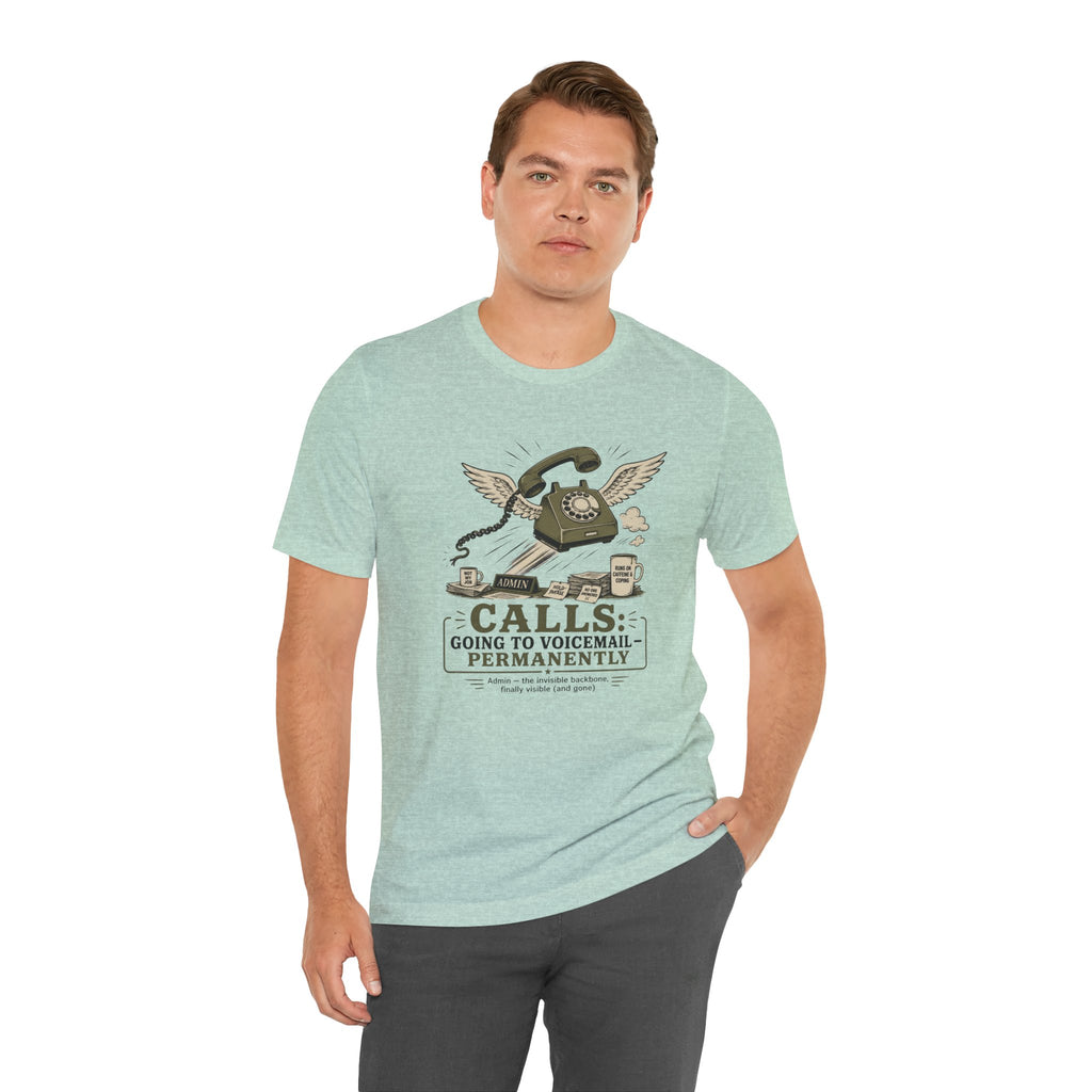 Calls Going to Voicemail Permanently Unisex T-Shirt