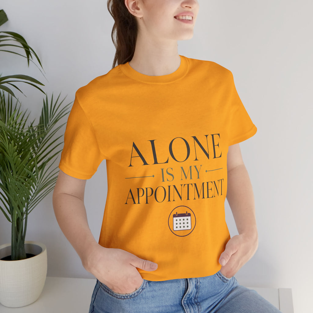 Alone Is My Appointment Unisex T-Shirt