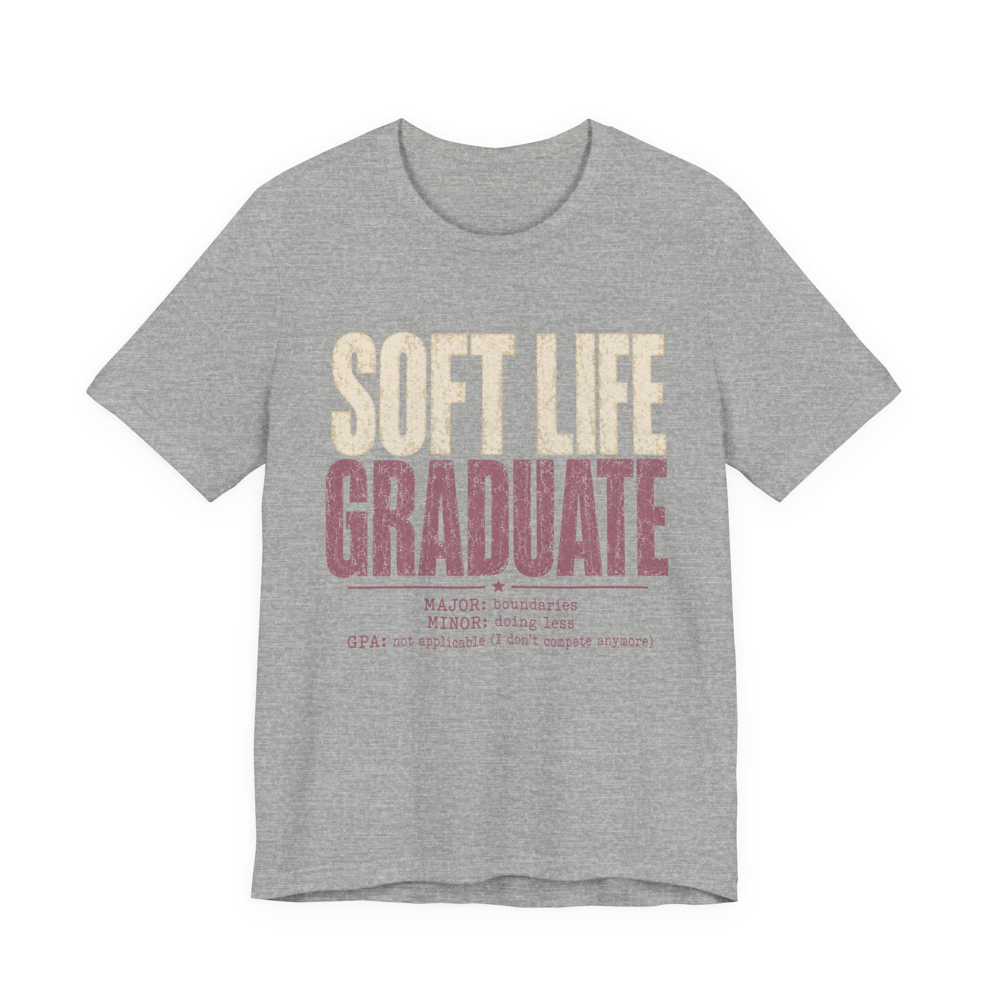 Soft Life Graduate Unisex T-Shirt