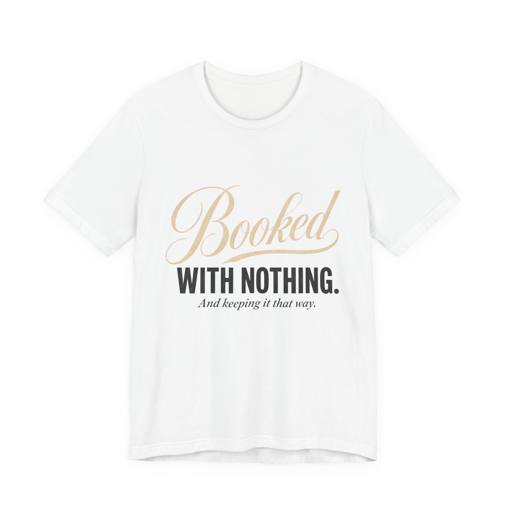 Booked With Nothing Unisex T-Shirt