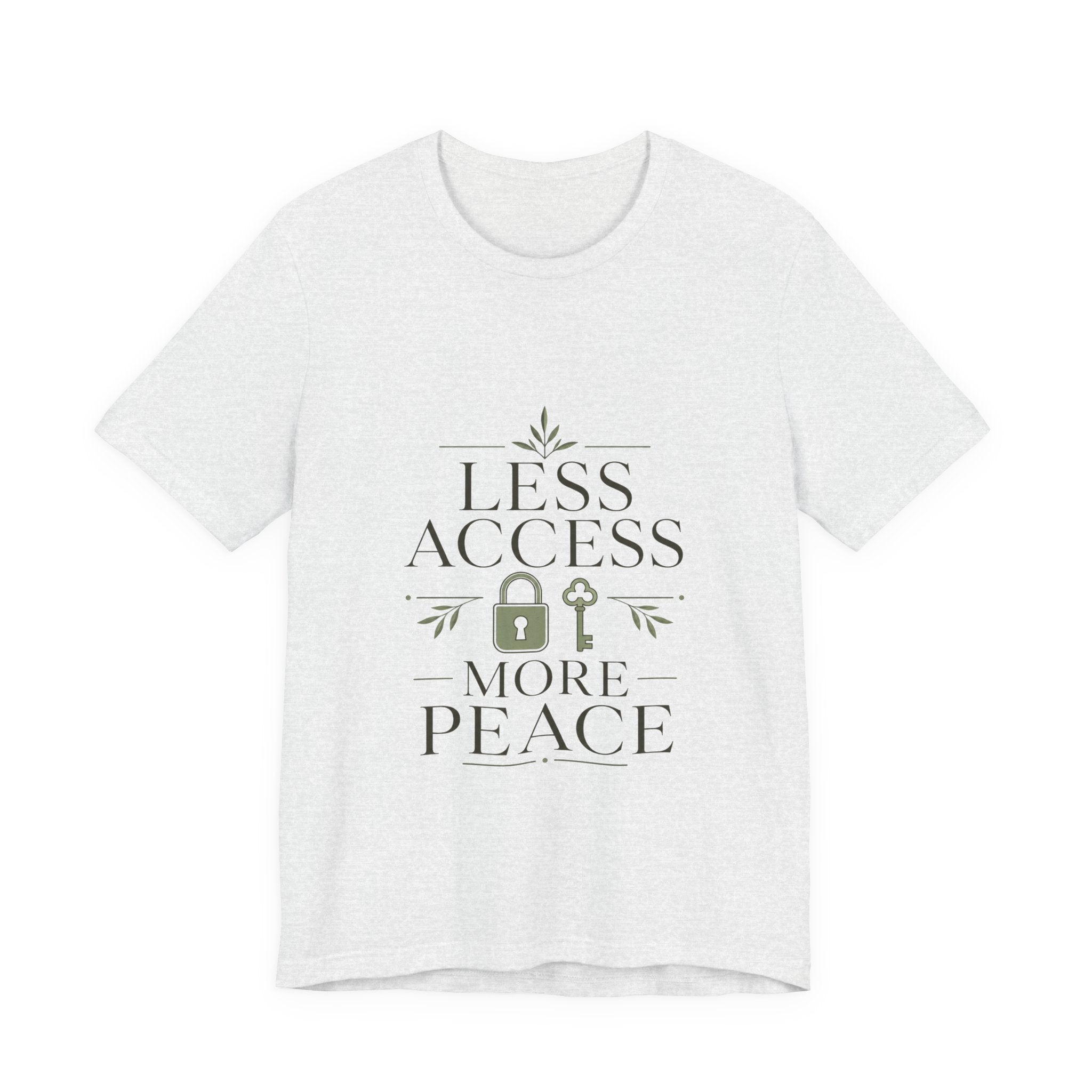 Less Access More Peace Unisex T-Shirt
