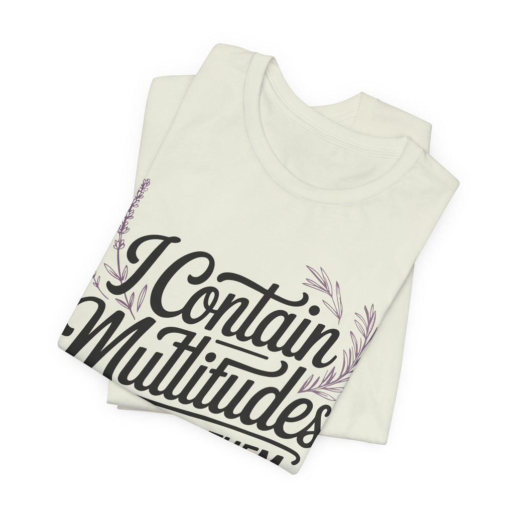 I Contain Multitudes None of Them Are Available Unisex T-Shirt